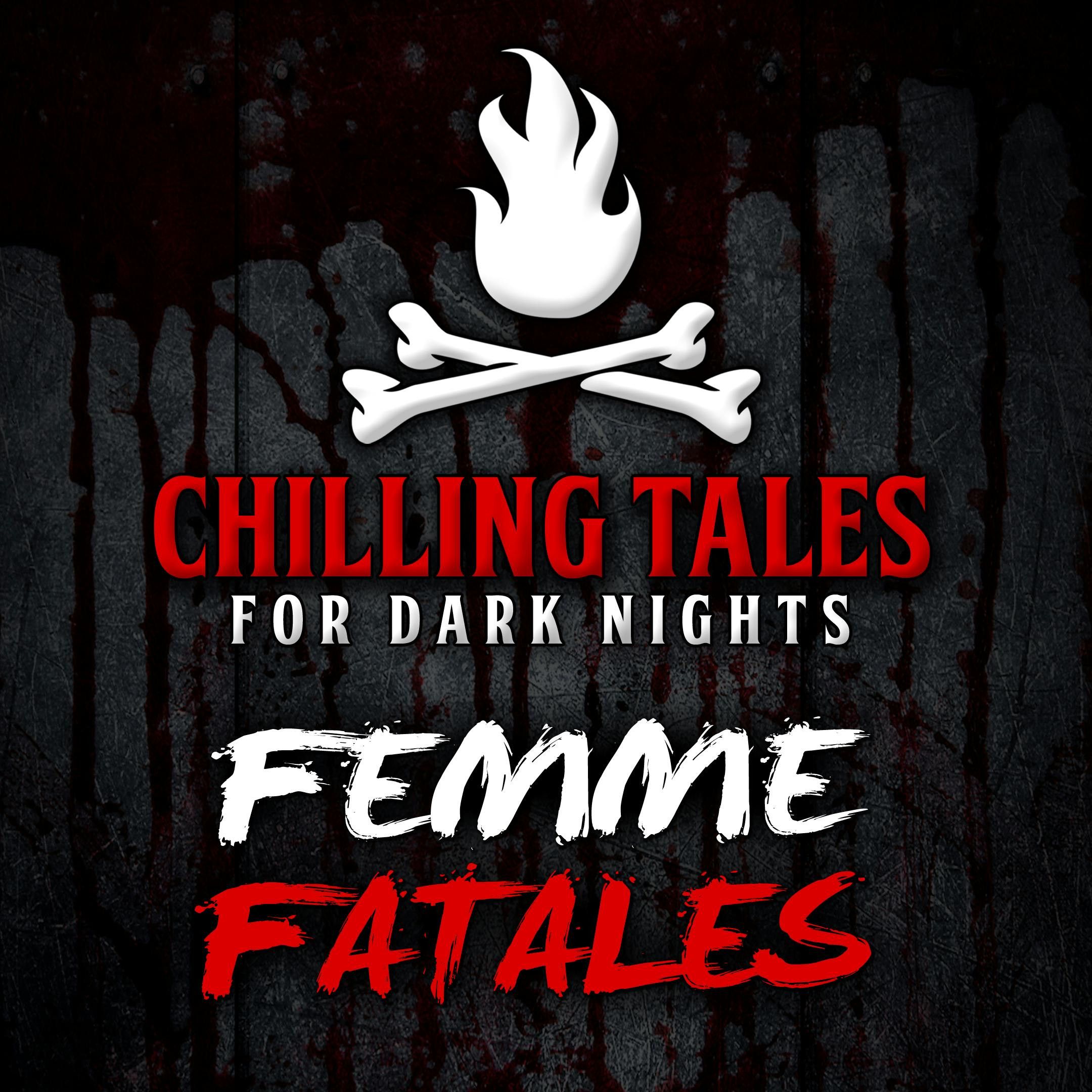 S4 Ep62: 62: Femme Fatales – Chilling Tales for Dark Nights