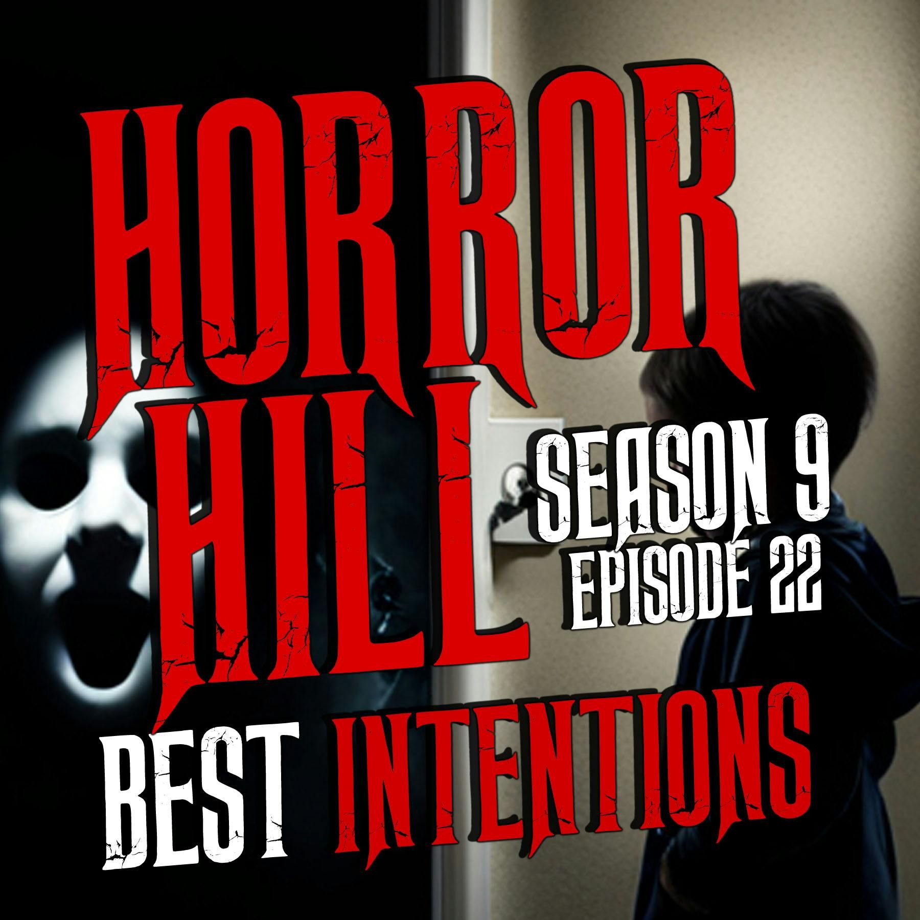 S9 Ep22: S9E22 - “Best Intentions" - Horror Hill