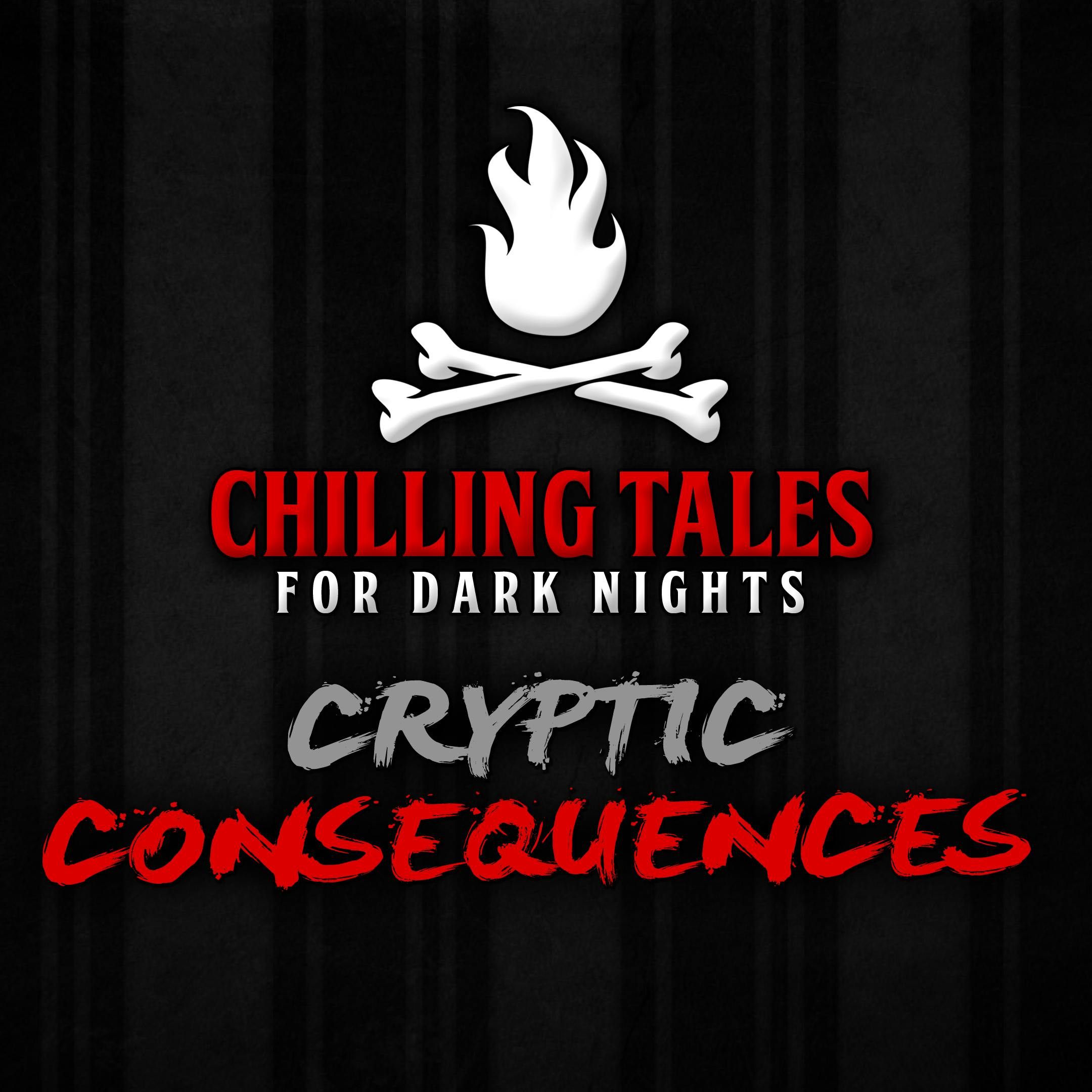 S4 Ep60: 60: Cryptic Consequences – Chilling Tales for Dark Nights