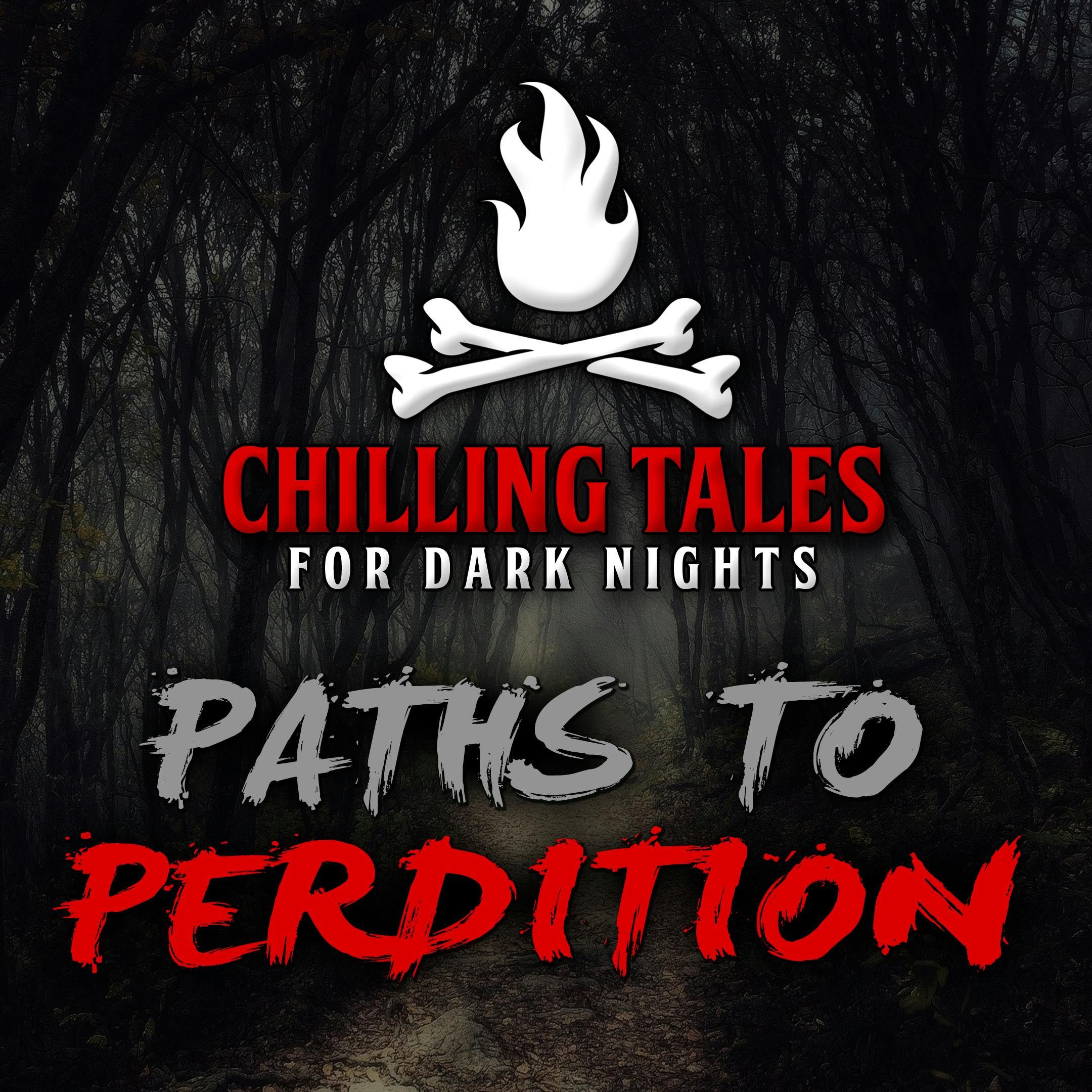 S4 Ep57: 57: Paths to Perdition – Chilling Tales for Dark Nights