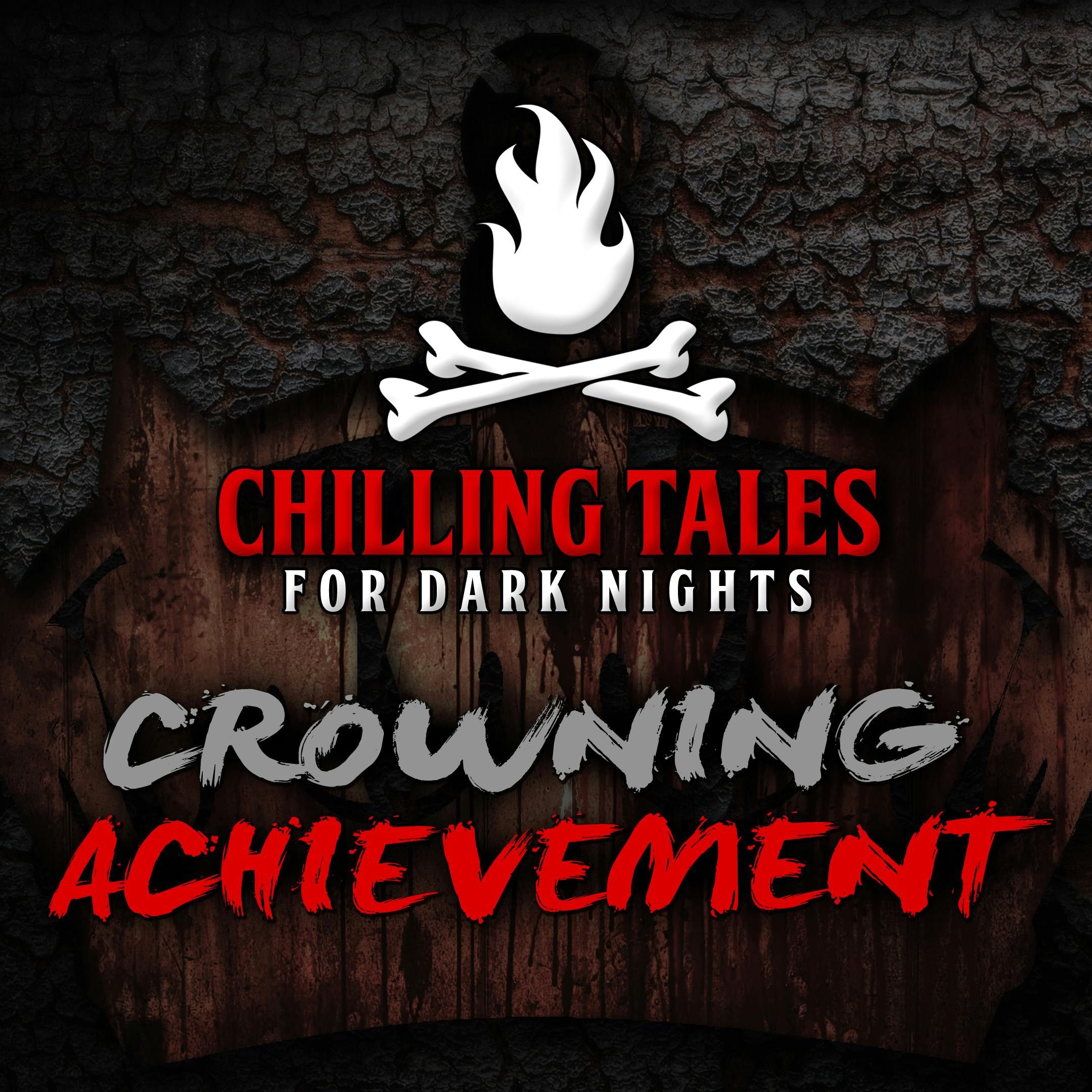 55: 55: Crowning Achievement – Chilling Tales for Dark Nights
