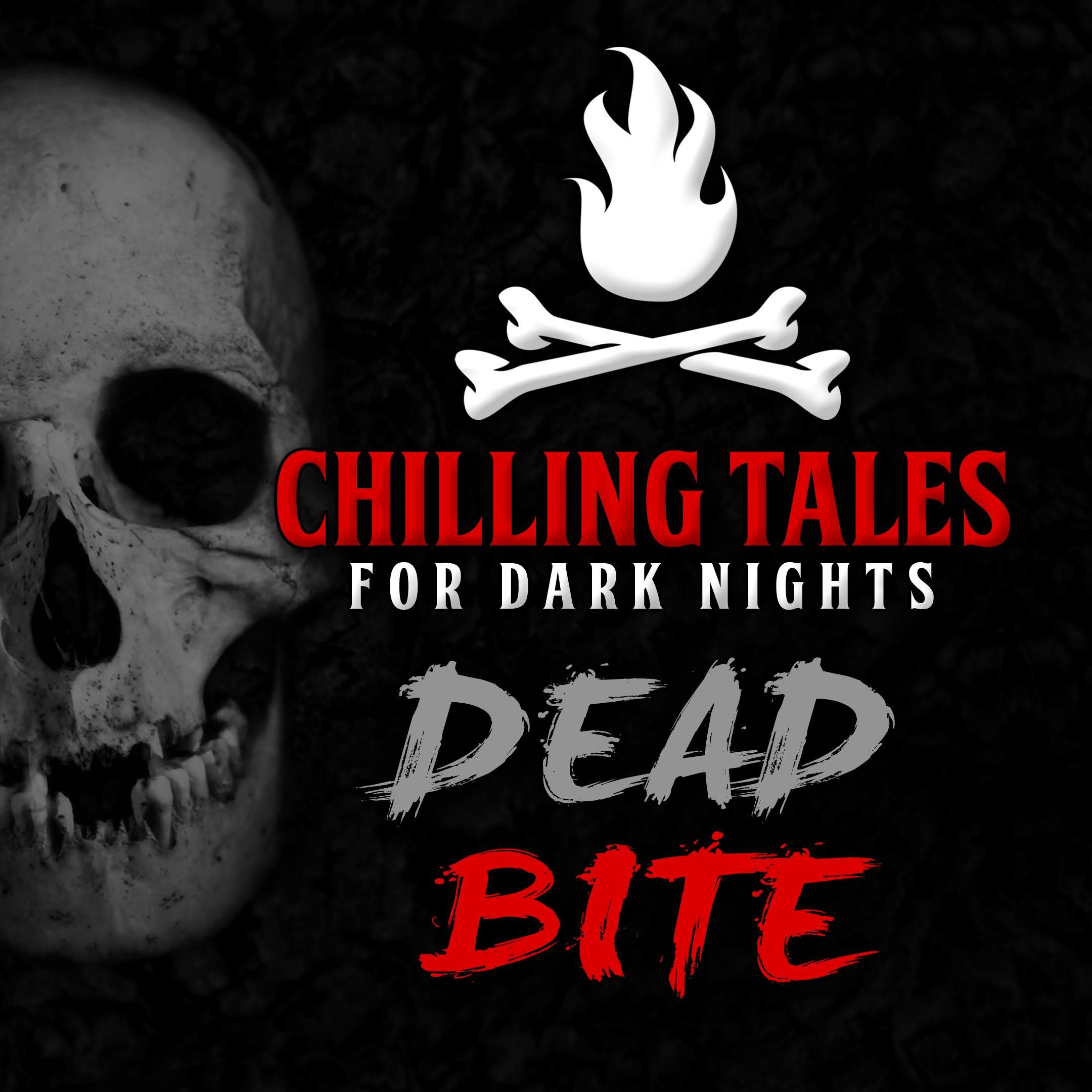 S4 Ep54: 54: Dead Bite – Chilling Tales for Dark Nights