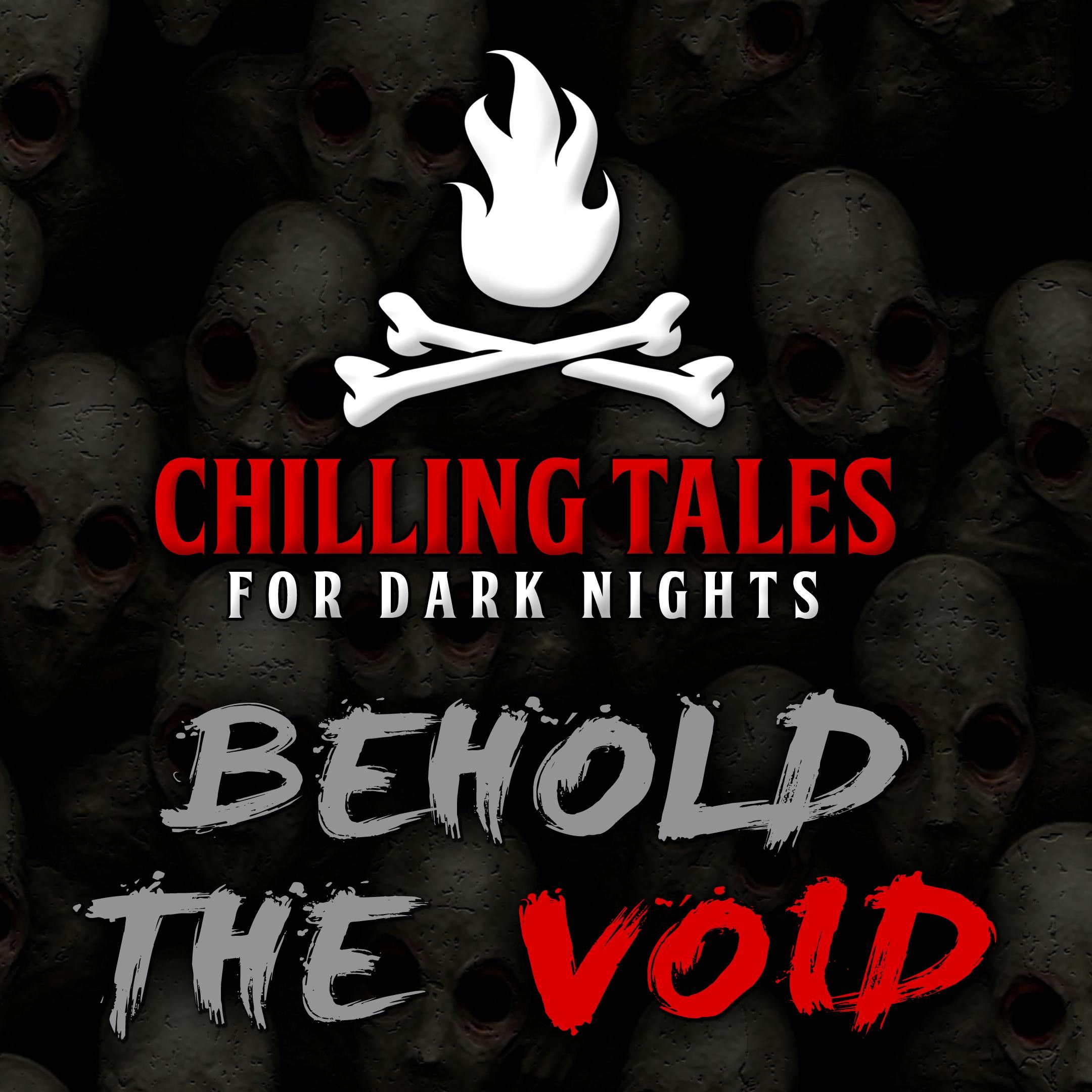 S4 Ep49: 49: Behold the Void – Chilling Tales for Dark Nights