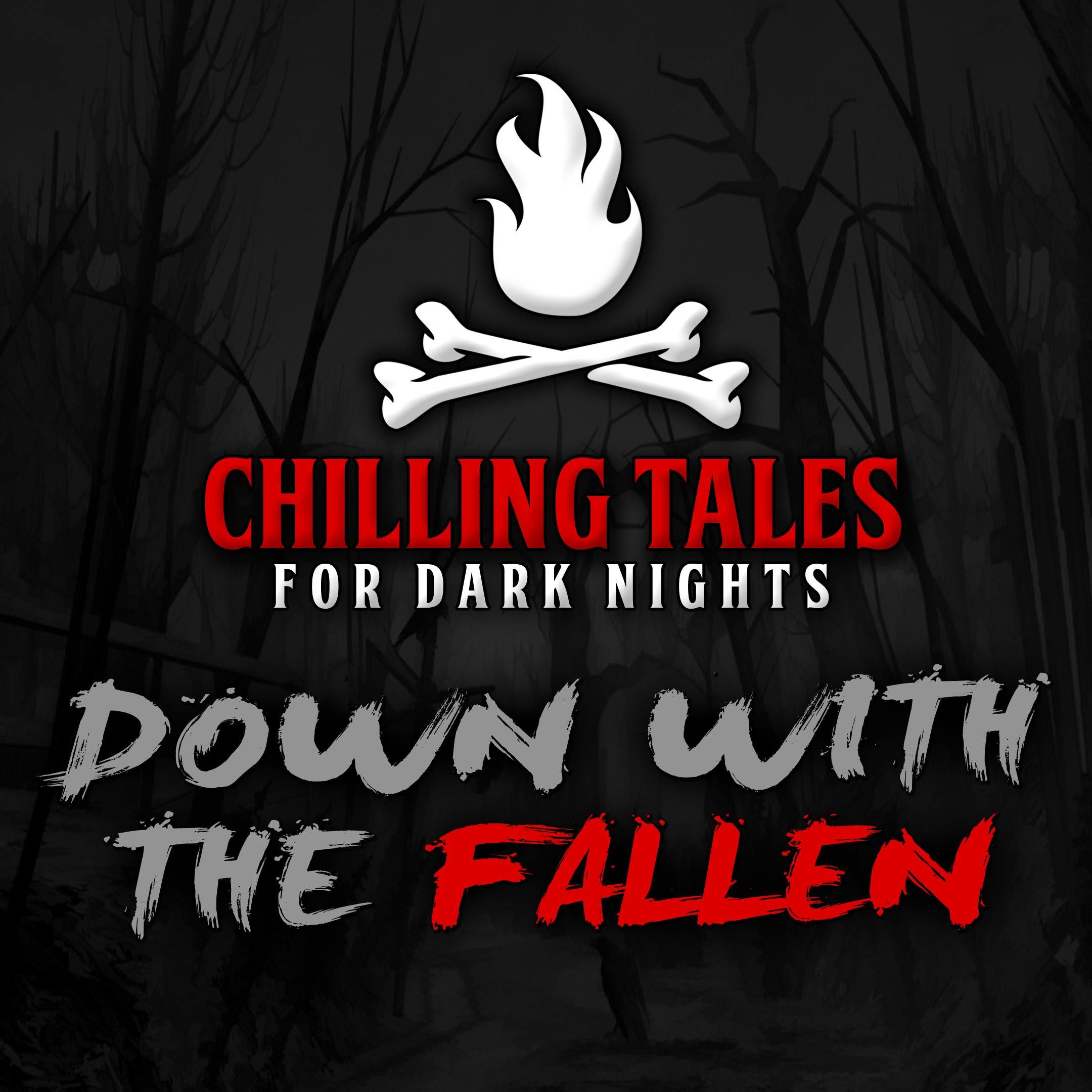 S4 Ep45: 45: Down with the Fallen – Chilling Tales for Dark Nights