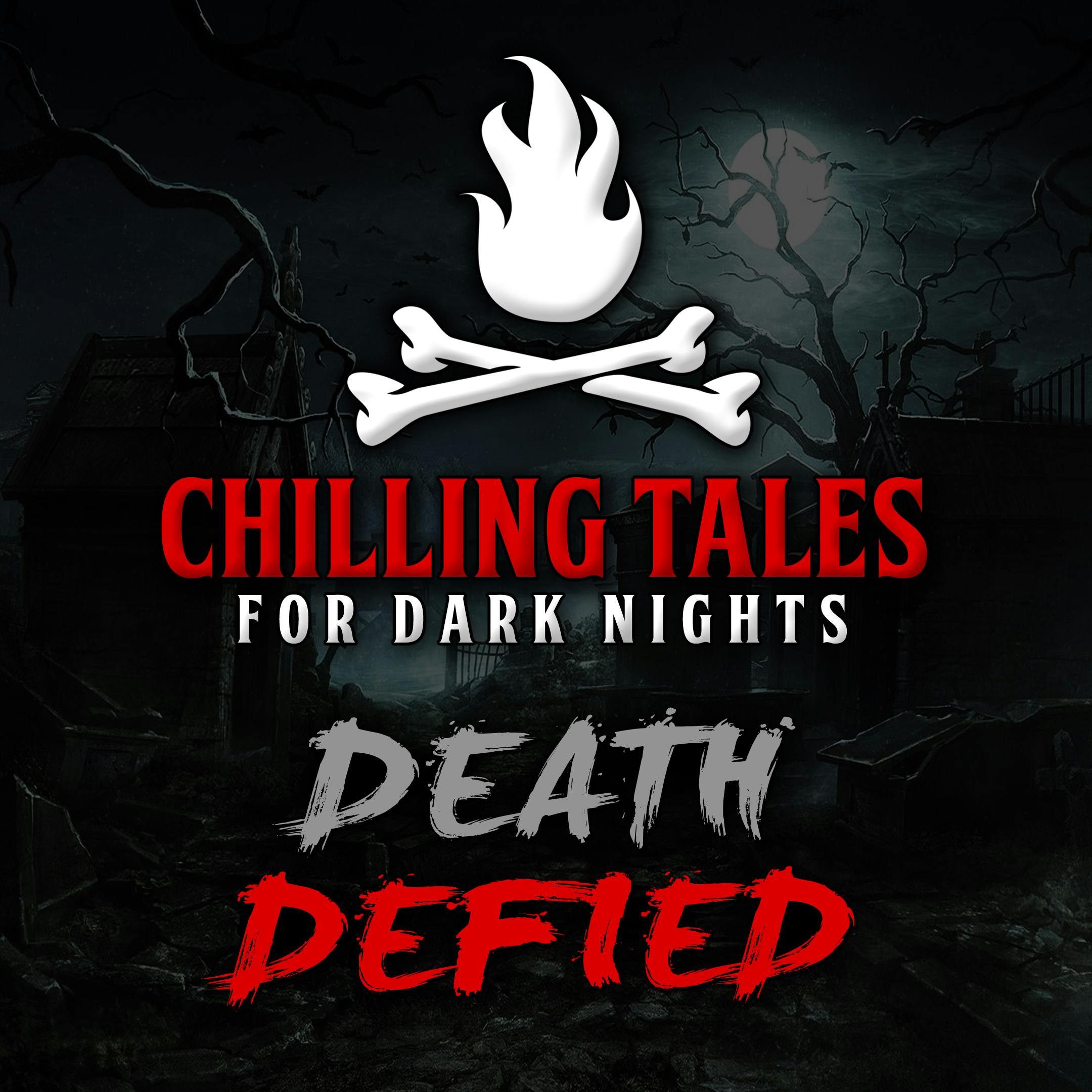 S4 Ep44: 44: Death Defied – Chilling Tales for Dark Nights