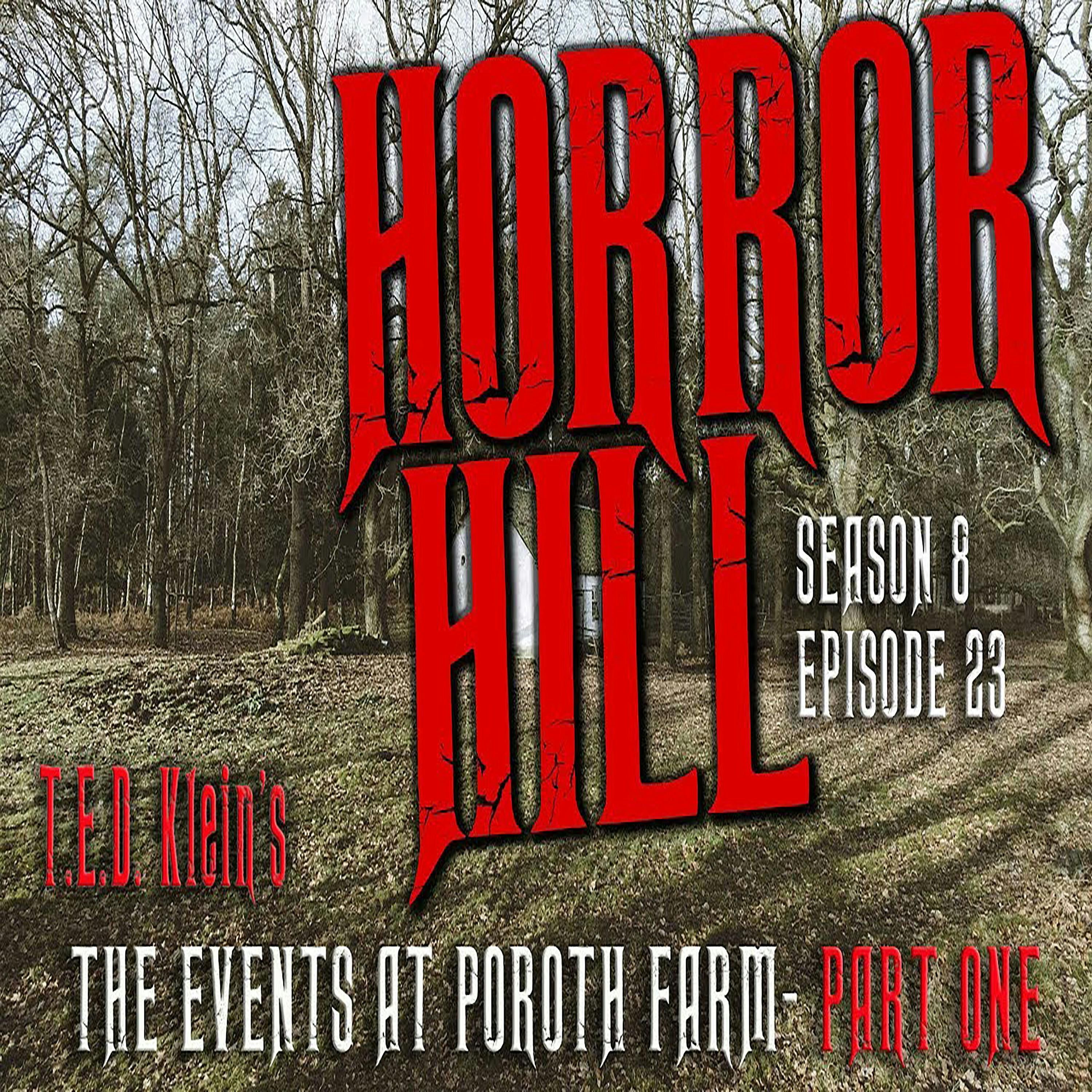 S8 Ep23: S8E23 - “The Events at Poroth Farm, Part 1" - Horror Hill