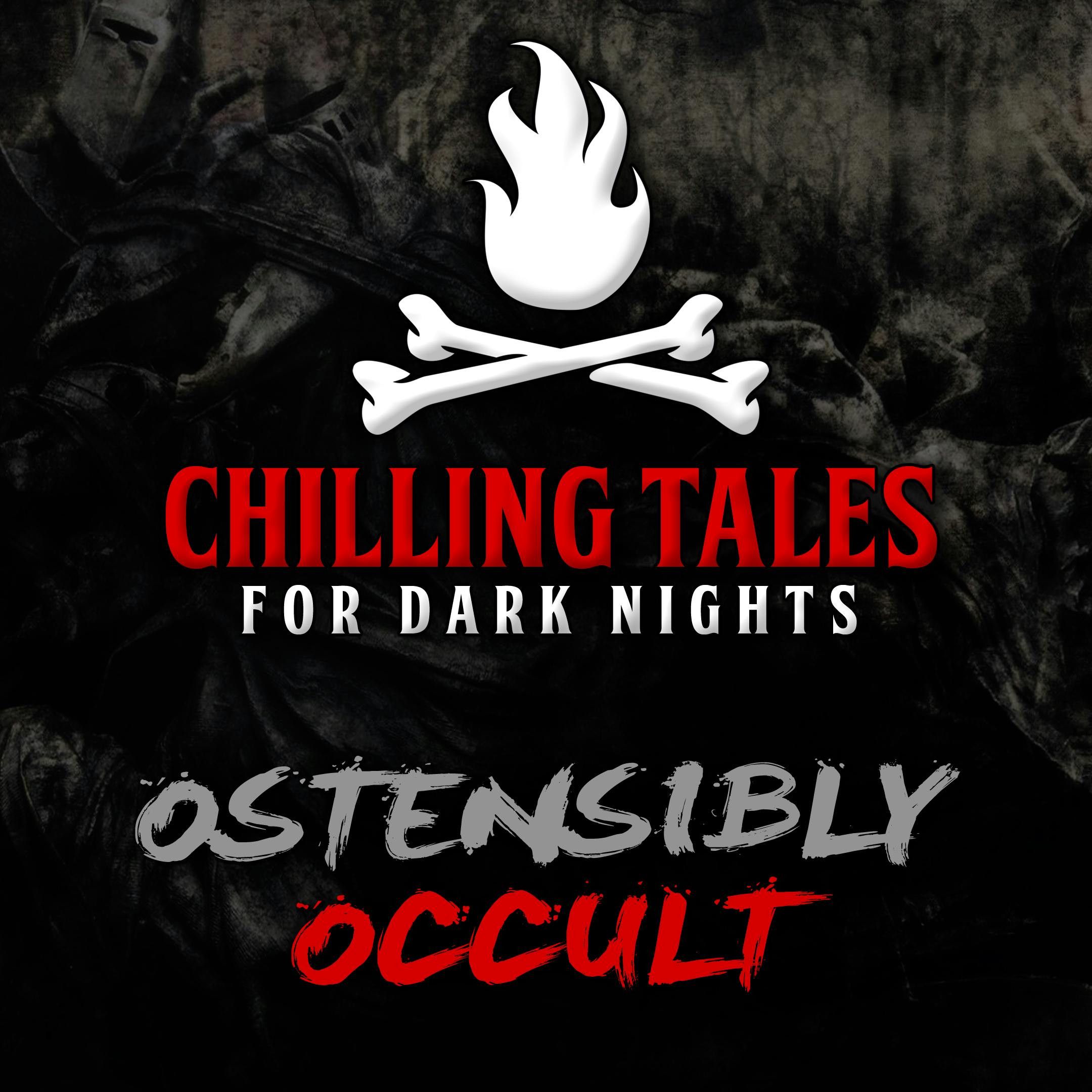S4 Ep35: 35: Ostenibly Occult – Chilling Tales for Dark Nights