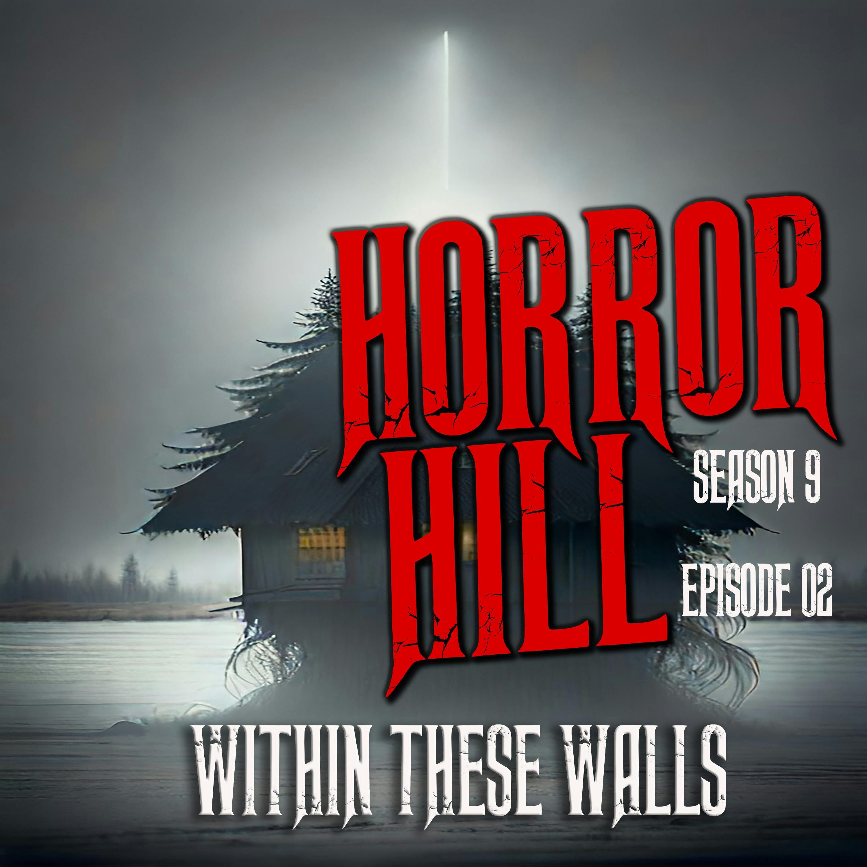 S9 Ep2: S9E02 - “Within These Walls " - Horror Hill