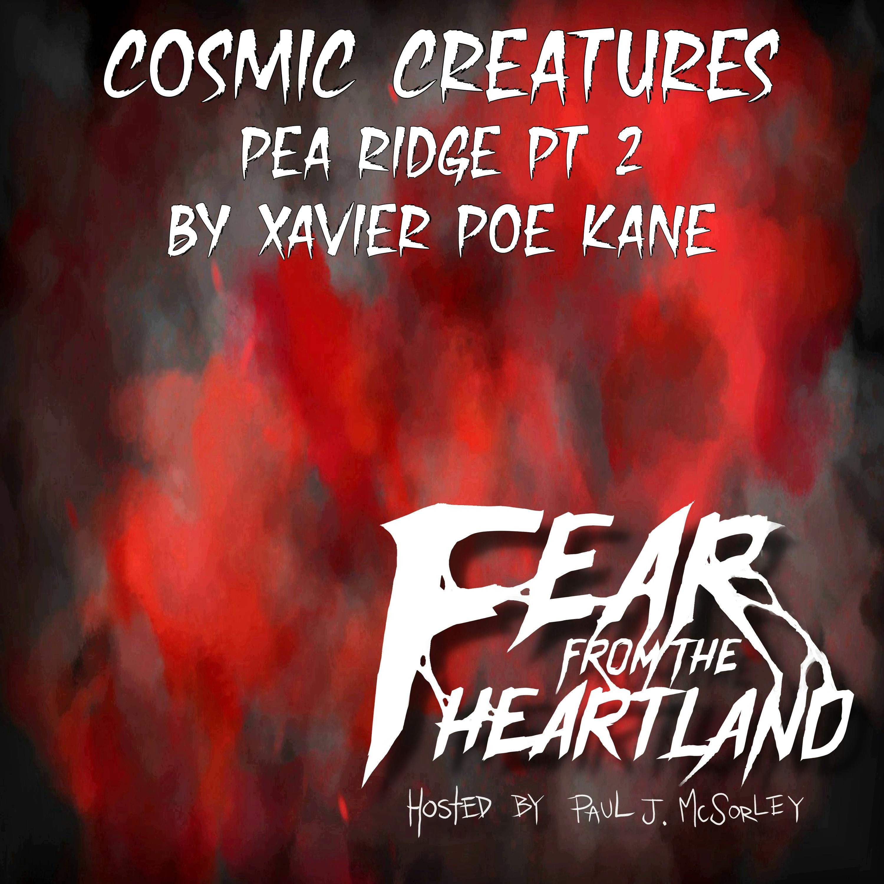 S3 Ep11: S3E11: Cosmic Creatures: Pea Ridge Part 2 - Fear From The Heartland