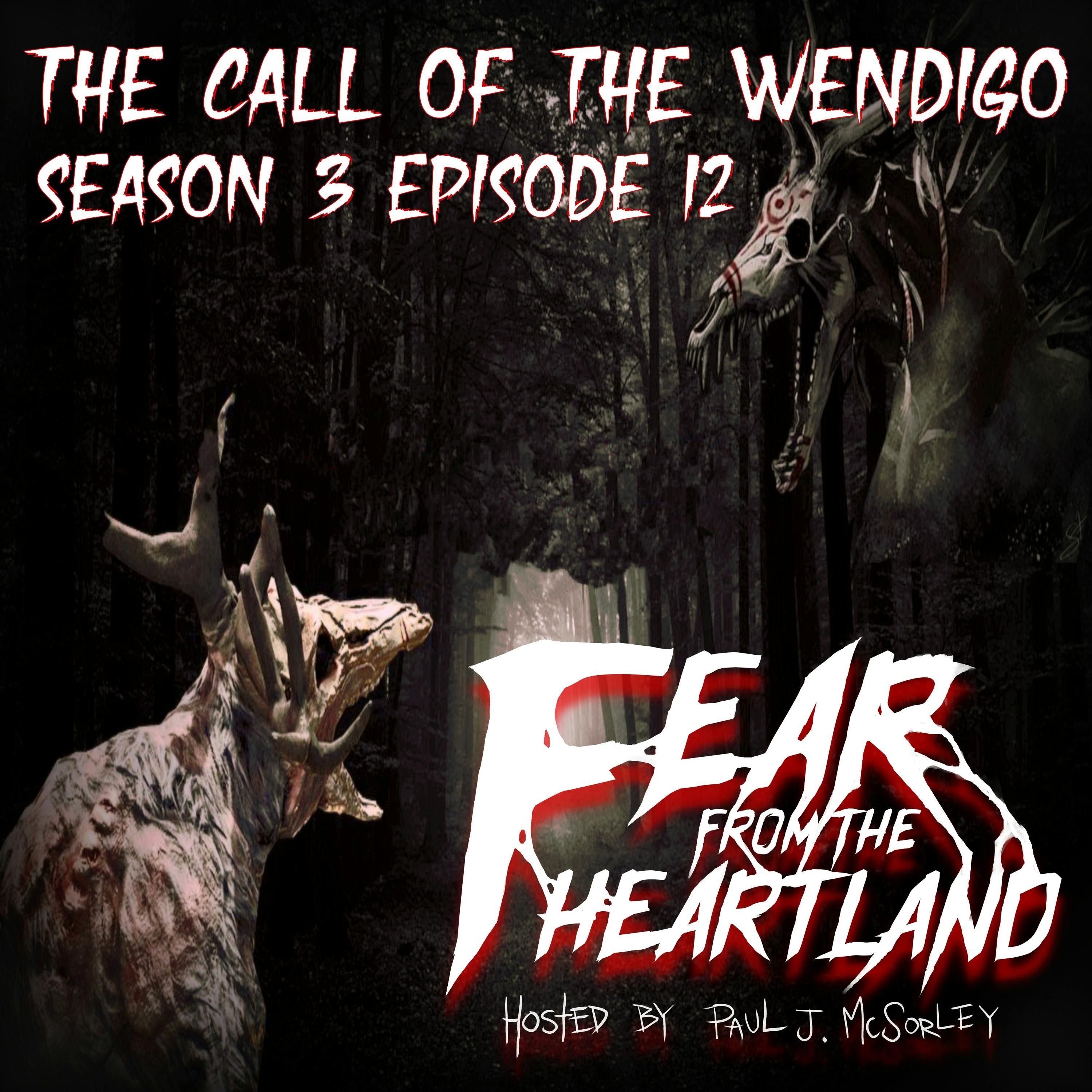S3 Ep12: S3E12: Call of the Wendigo - Fear From The Heartland