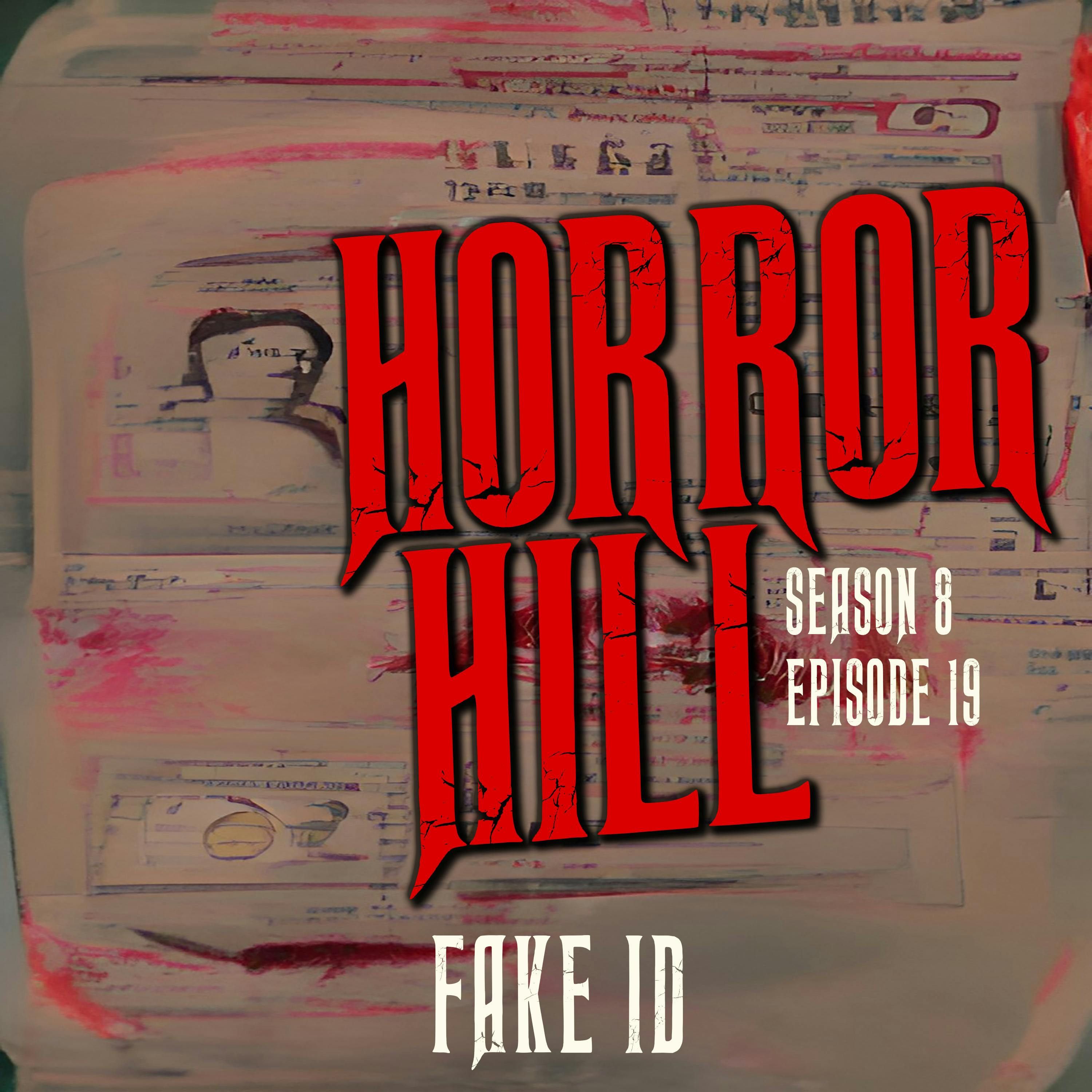 S8 Ep19: S8E19 - "Fake ID" - Horror Hill