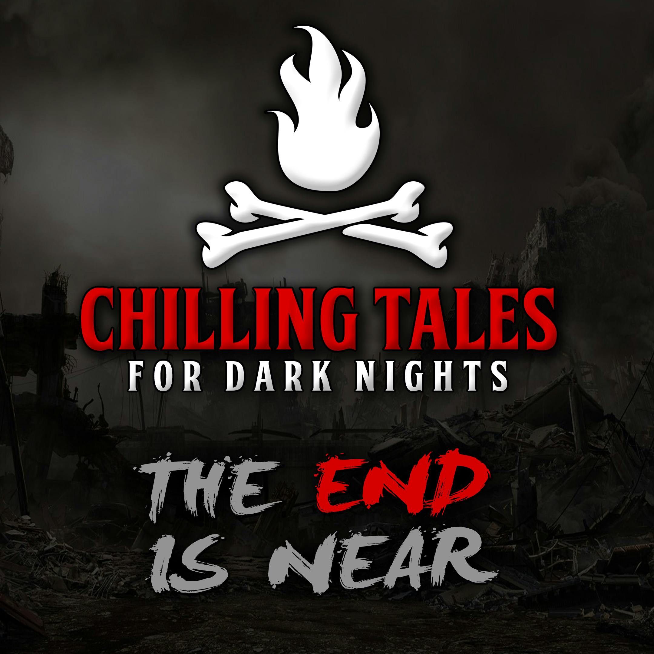 S4 Ep29: 29: The End is Near – Chilling Tales for Dark Nights
