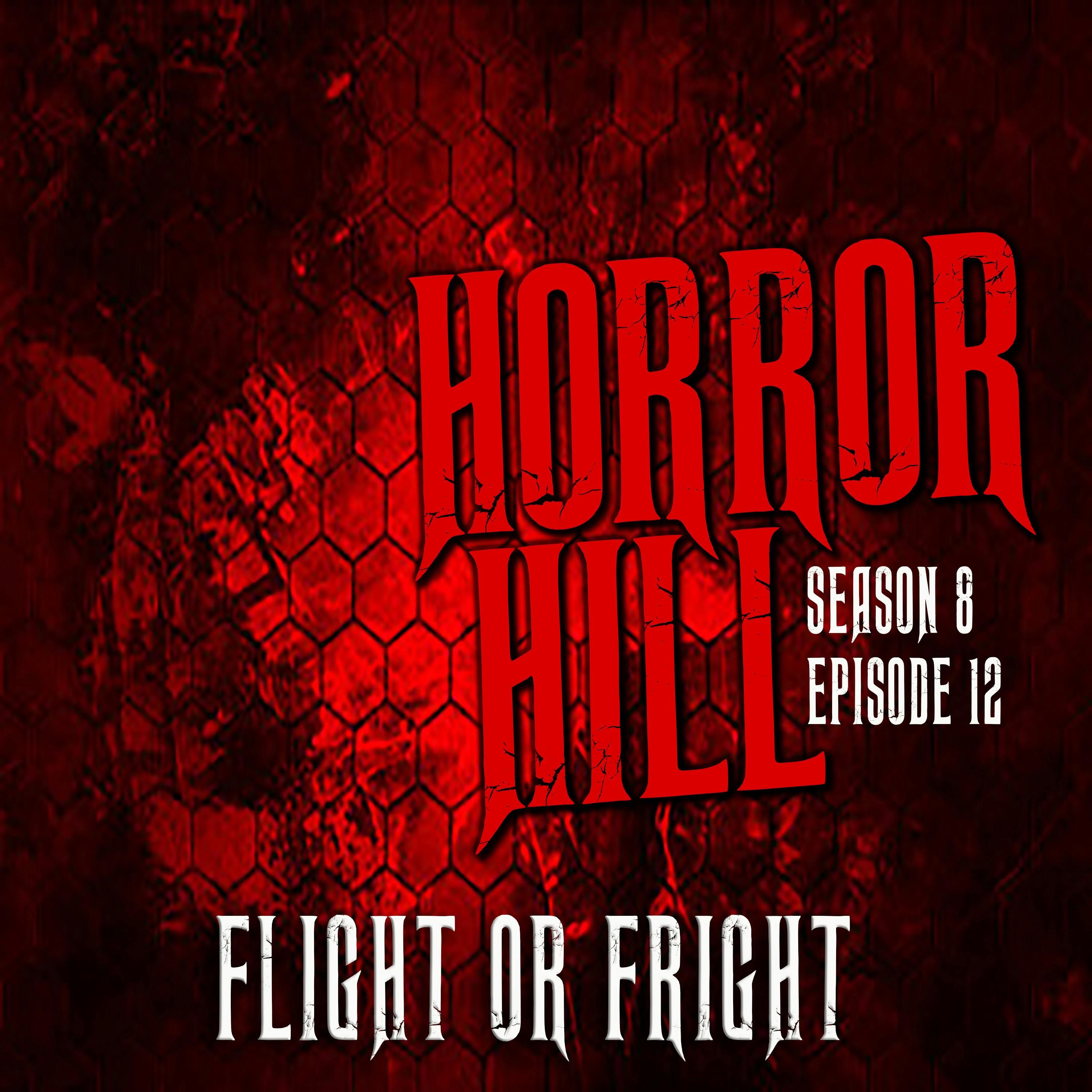S8 Ep12: S8E12 - "Flight or Fright" - Horror Hill