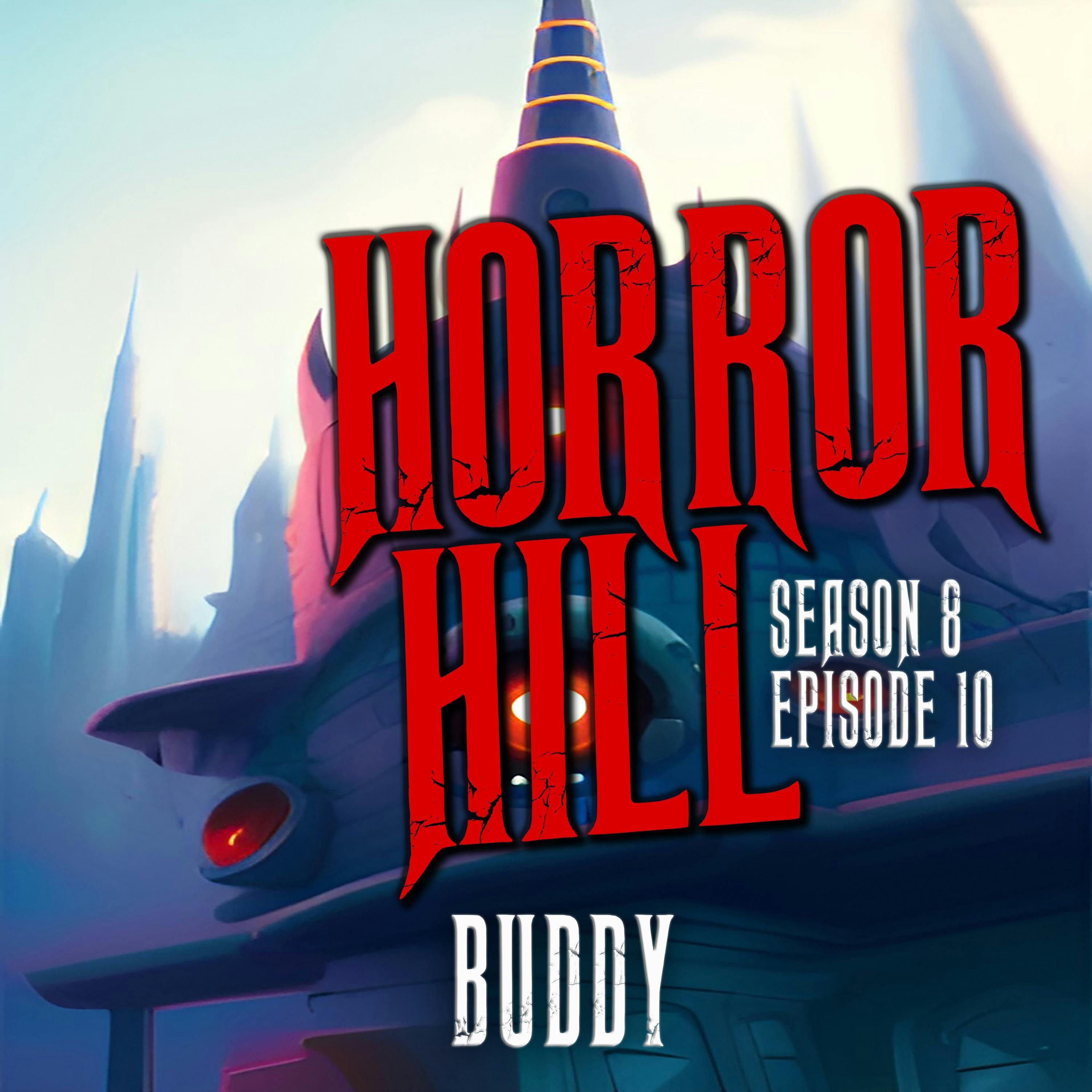 S8 Ep10: S8E10 - "BUDDY" - Horror Hill