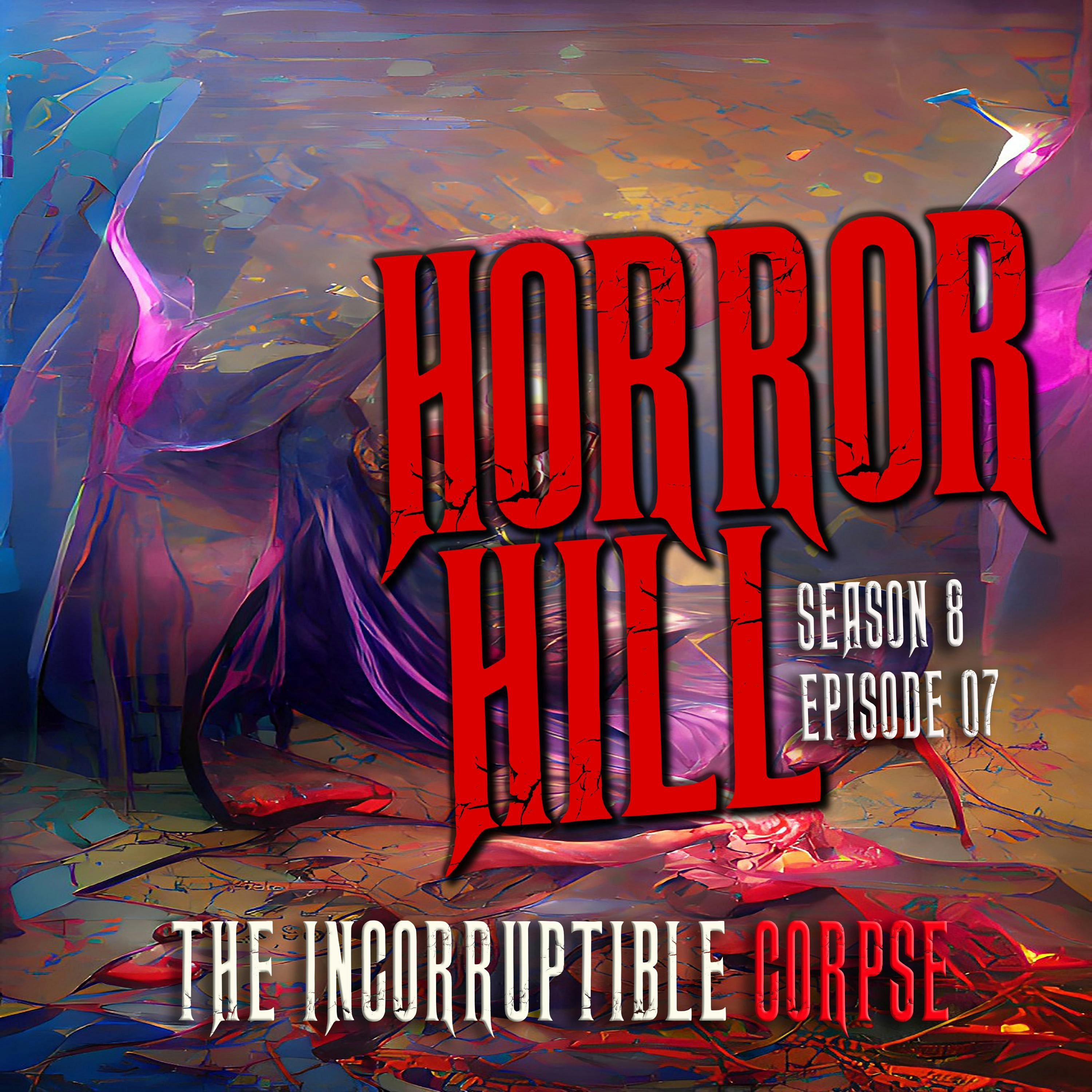 S8 Ep7: S8E07 - "The Incorruptible Corpse" - Horror Hill