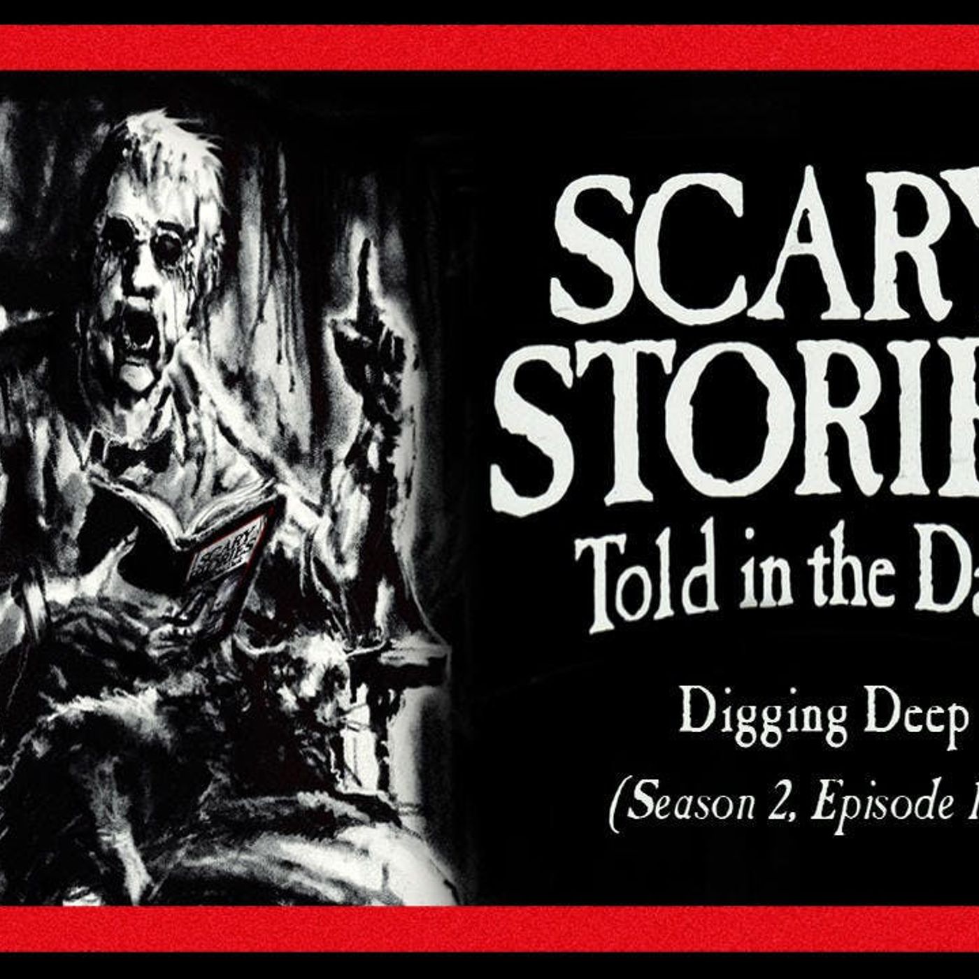 S2 Ep19: S2E19 - "Digging Deep" – Scary Stories Told in the Dark