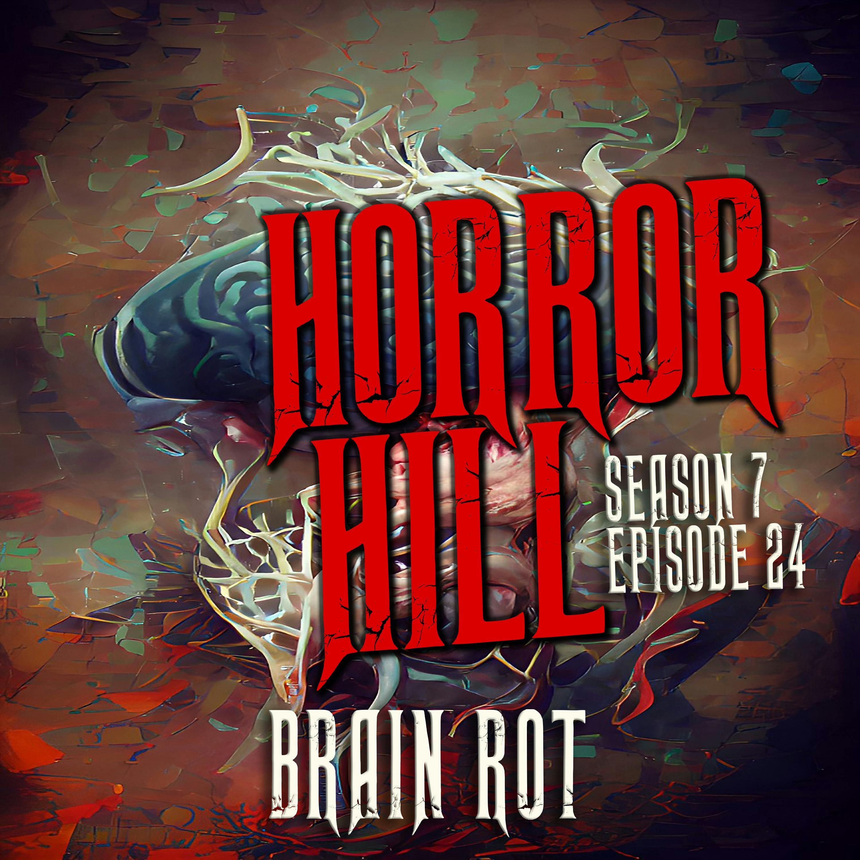 24: S7E24 - "Brain Rot" - Horror Hill