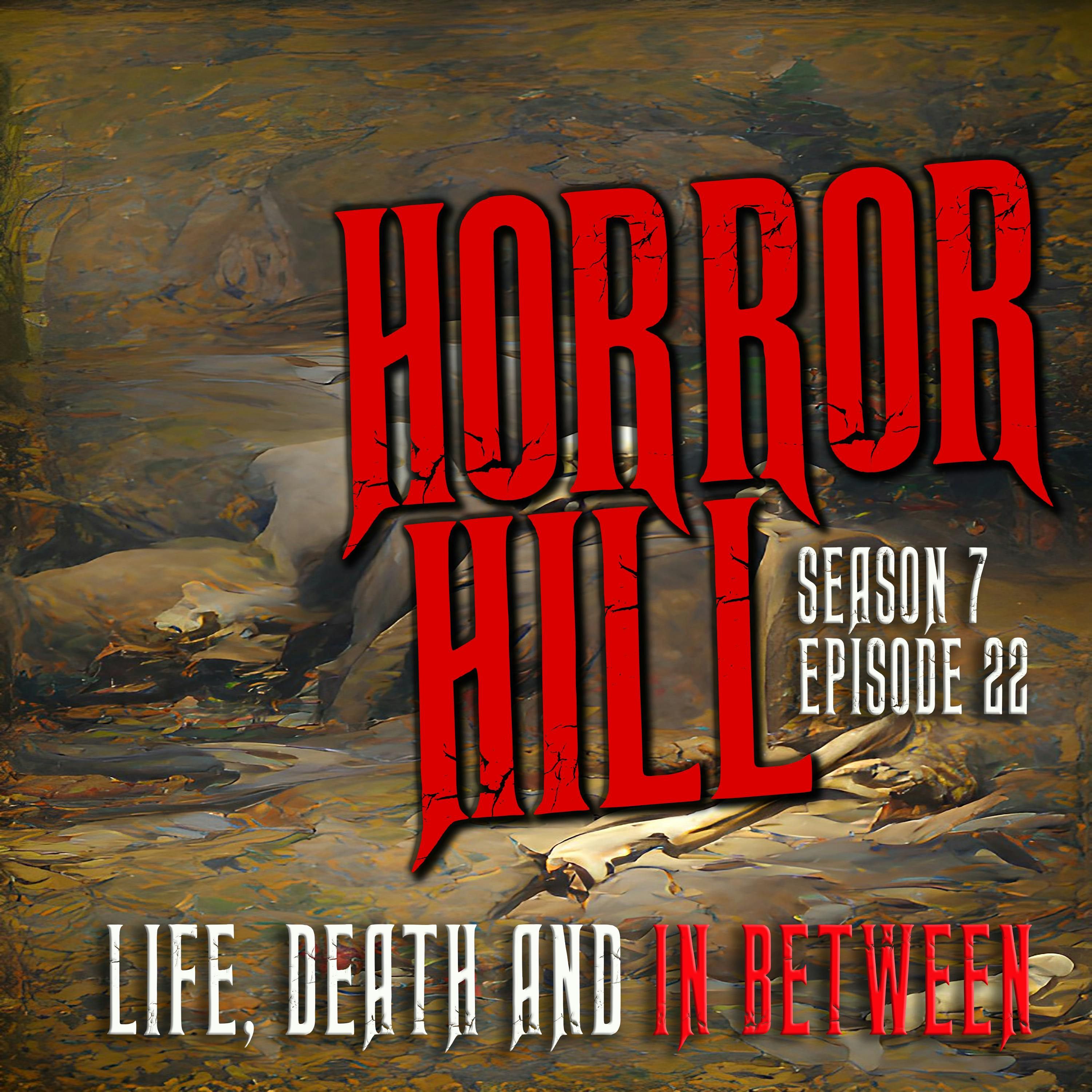 22: S7E22 - "Life, Death and in Between" - Horror Hill