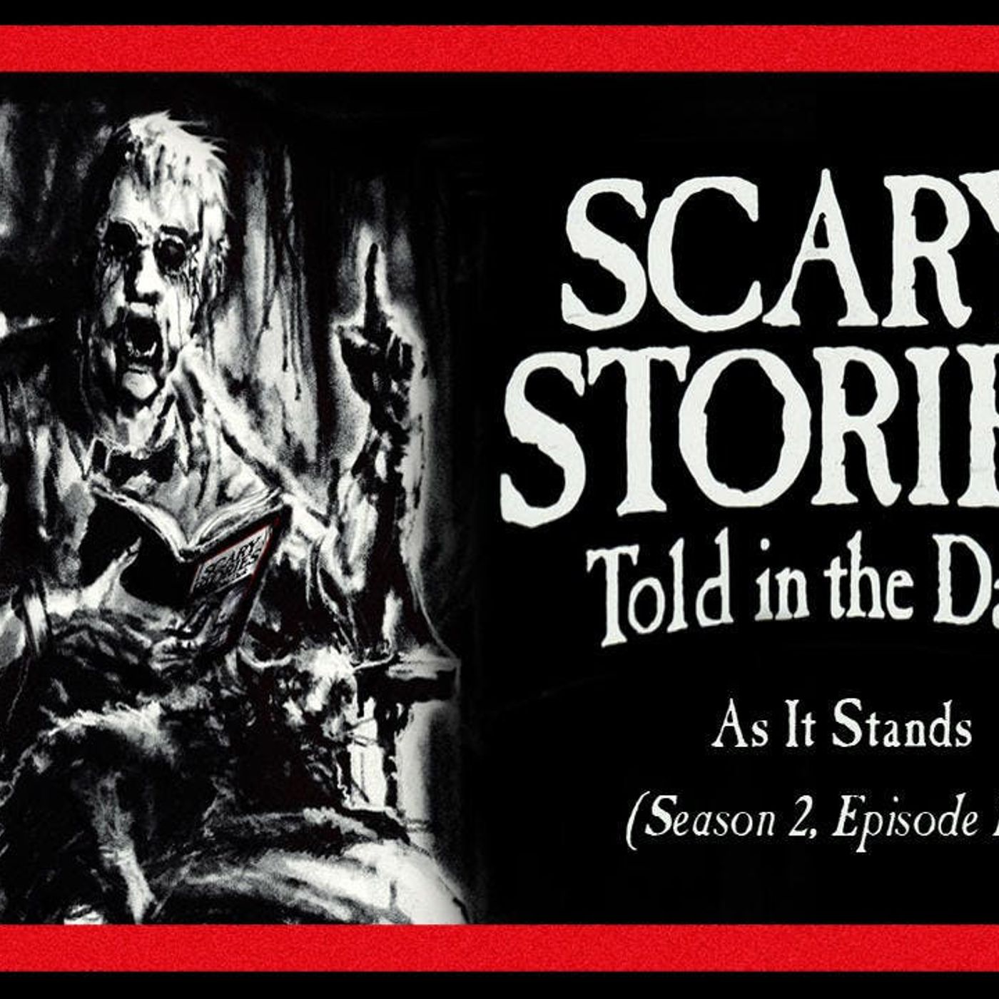 S2 Ep11: S2E11 – "As It Stands” – Scary Stories Told in the Dark