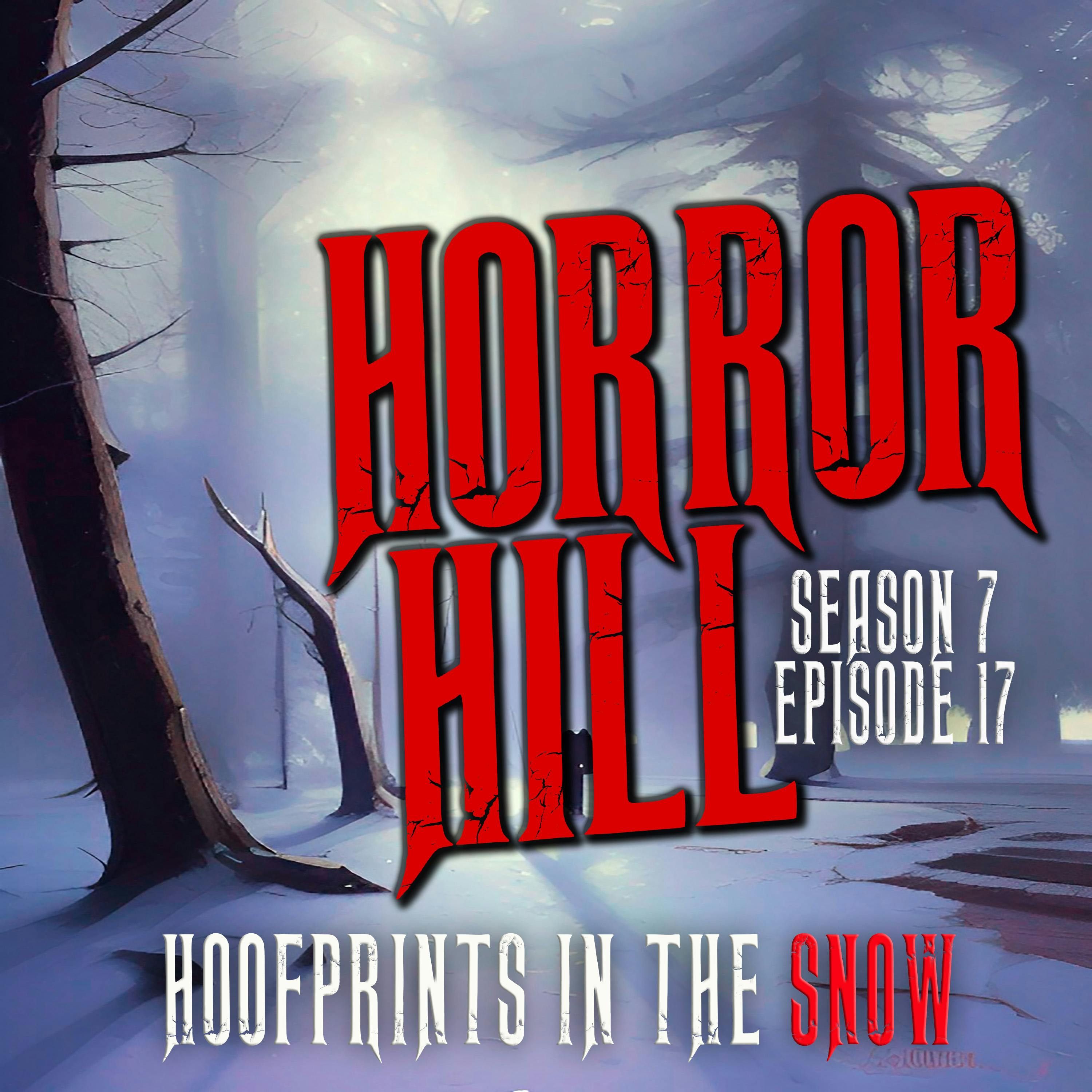 S7 Ep17: S7E17- "Hoofprints in the Snow" - Horror Hill