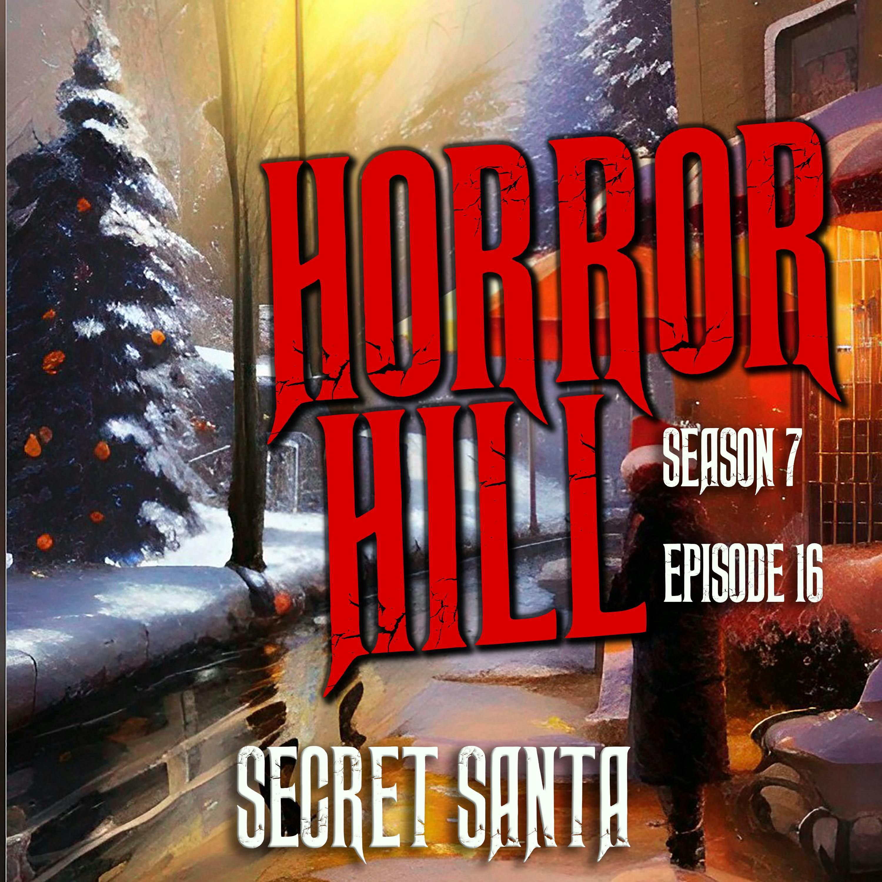 S7 Ep16: S7E16 - "Secret Santa" - Horror Hill