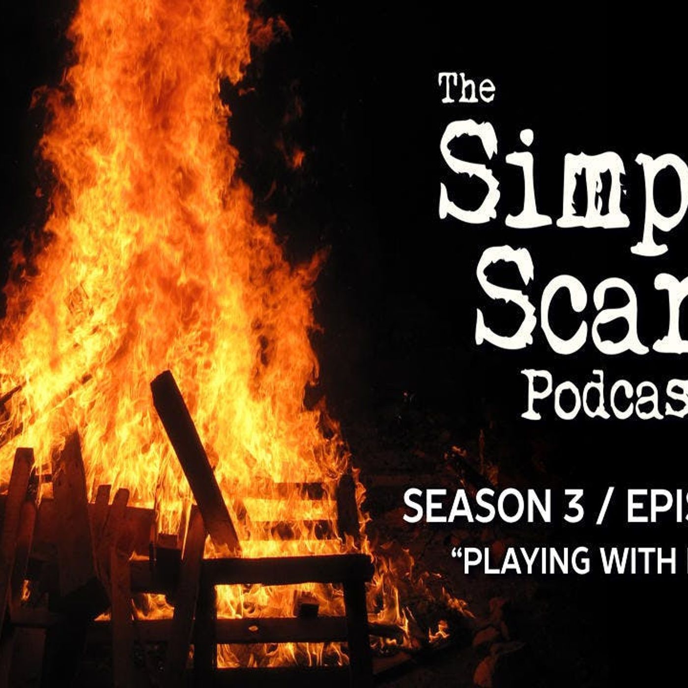 S3 Ep11: S3E11 - "Playing with Pyre" – The Simply Scary Podcast