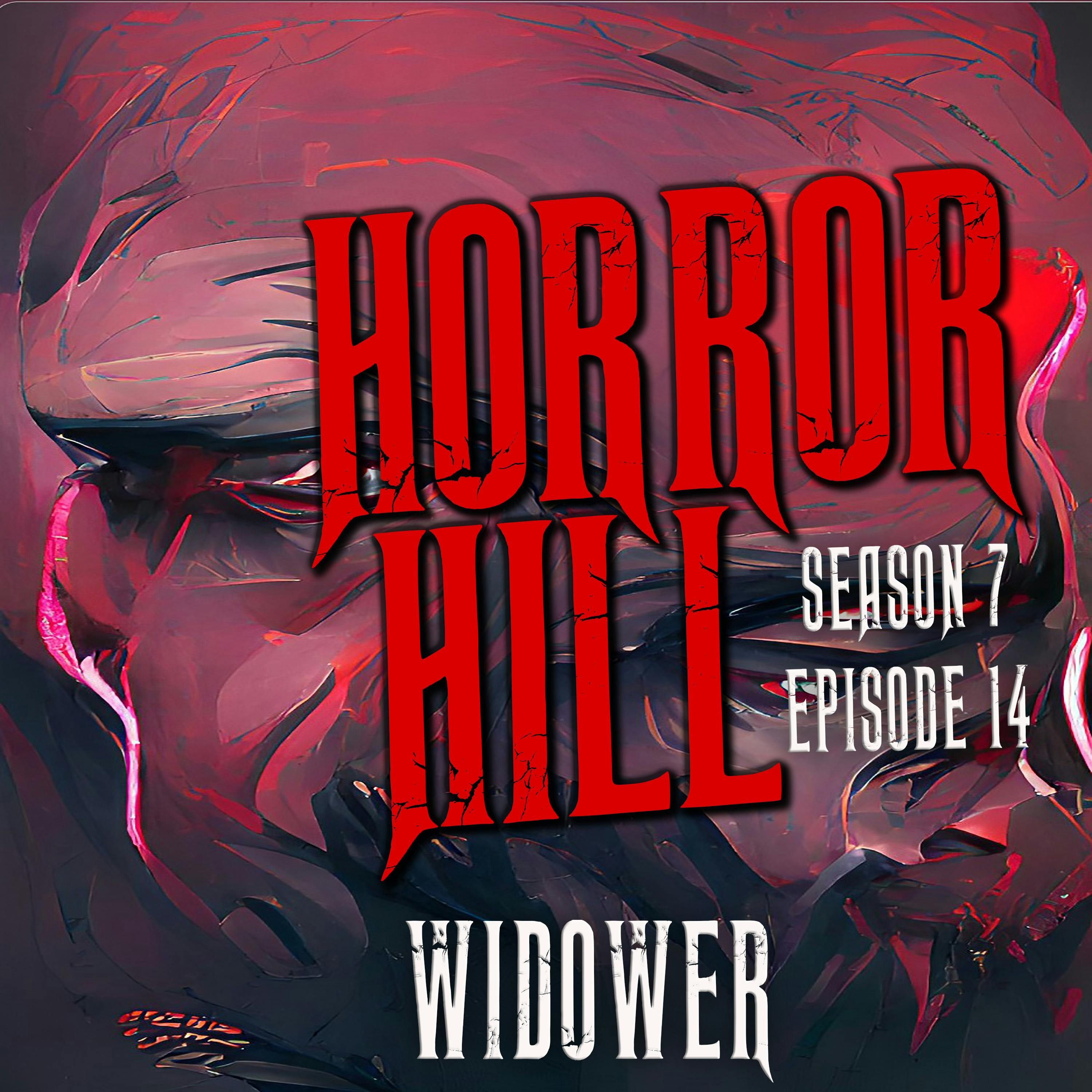 S7 Ep14: S7E14 - "The Widower" - Horror Hill