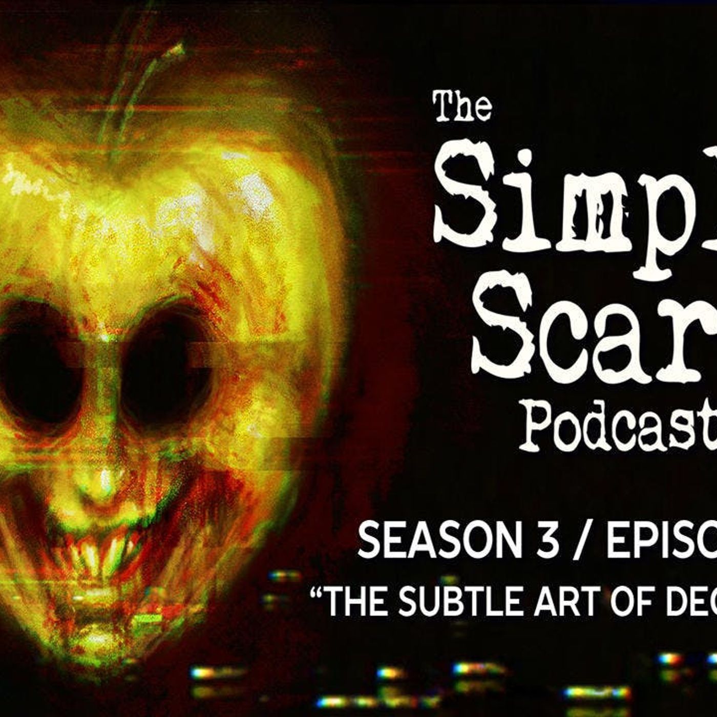 S3 Ep5: S3E05 – “The Subtle Art of Deception” – The Simply Scary Podcast