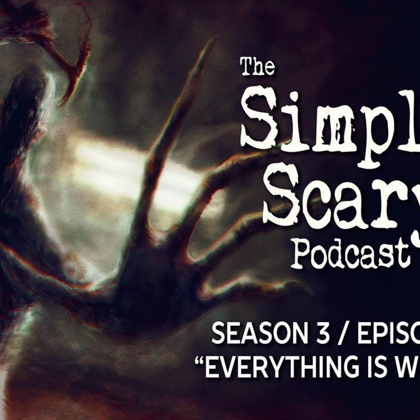 S3 Ep4: S3E04 – “Everything is Wrong” – The Simply Scary Podcast