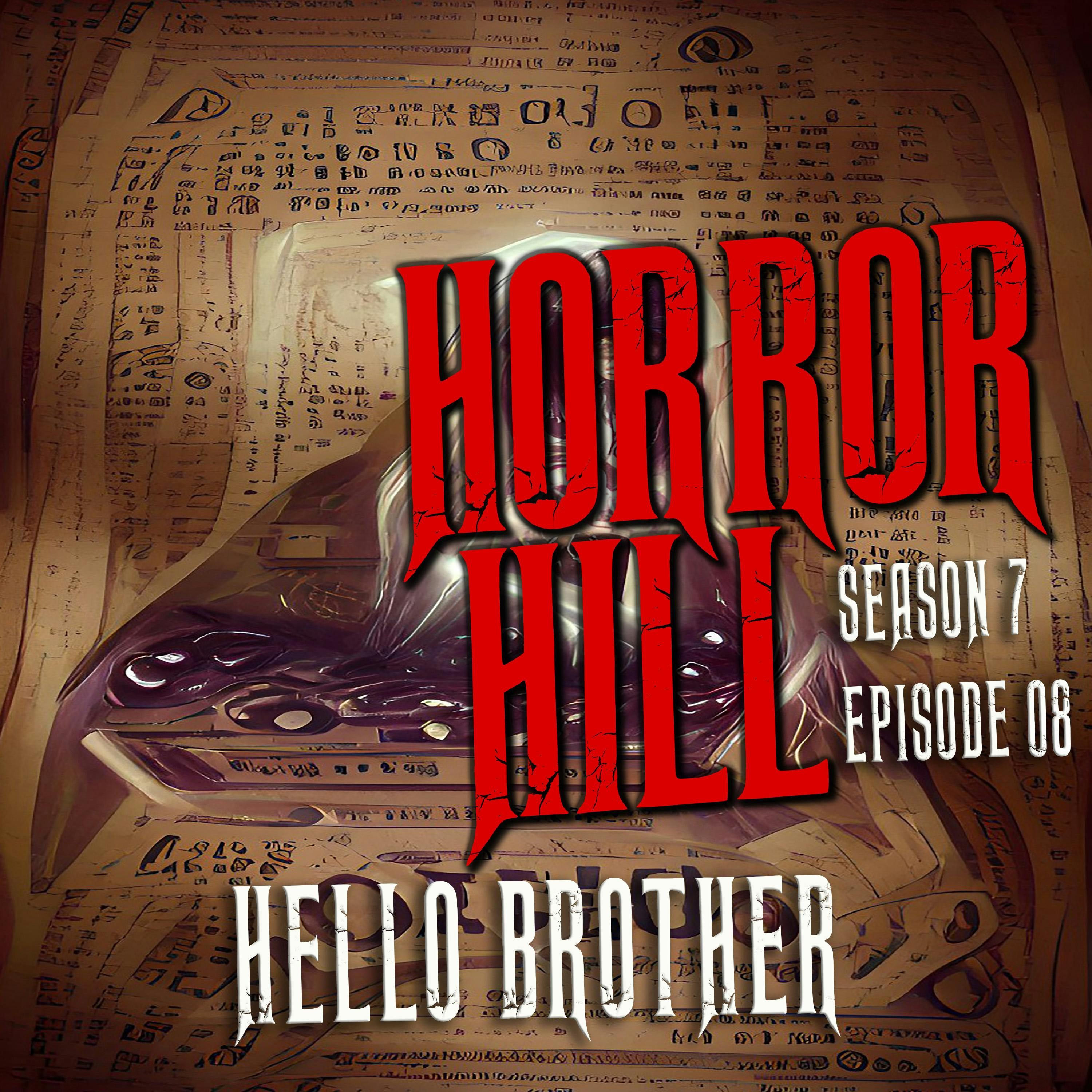 S7 Ep8: S7E08 - "Hello Brother" - Horror Hill