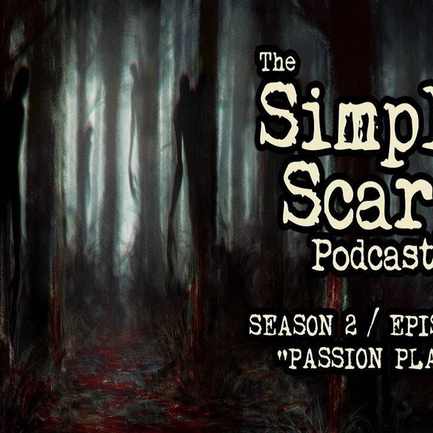 S2 Ep8: S2E08 – “Passion Plays” – The Simply Scary Podcast