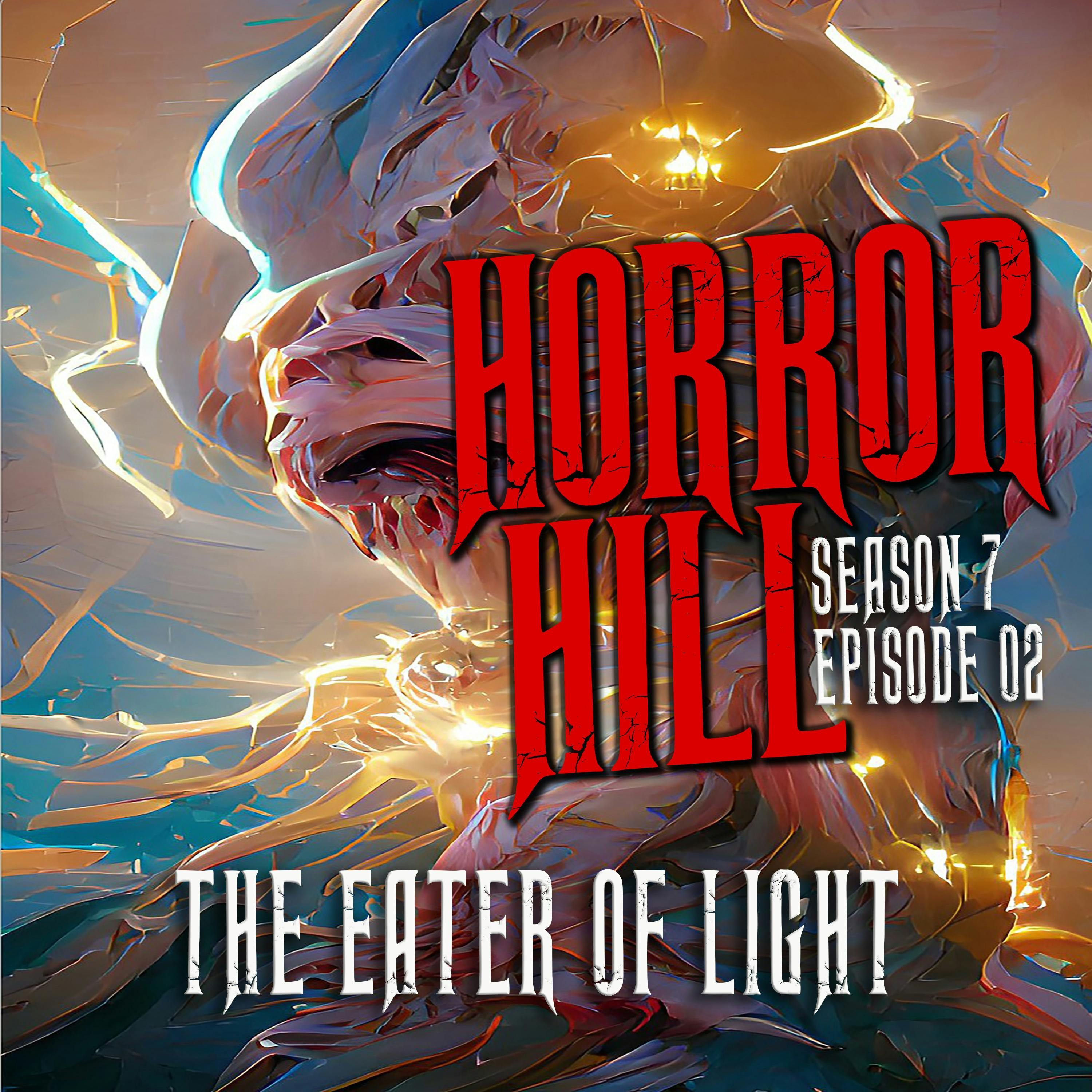 S7 Ep2: S7E02 - "The Eater of Light" - Horror Hill