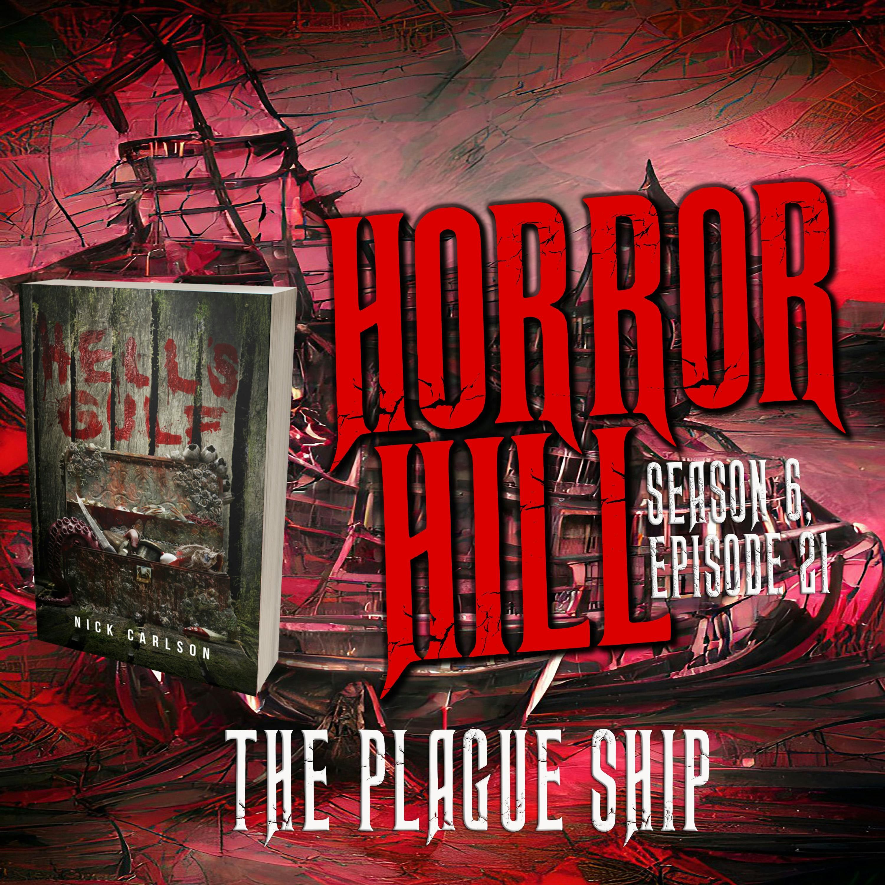 S6 Ep21: S6E021 - "THE PLAGUE SHIP" - Horror Hill
