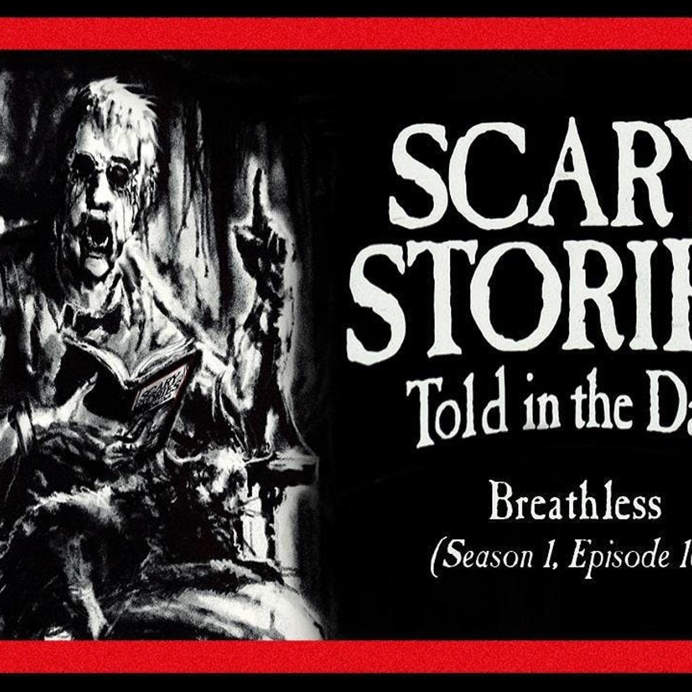 S1 Ep10: S1E10 – “Breathless” – Scary Stories Told in the Dark
