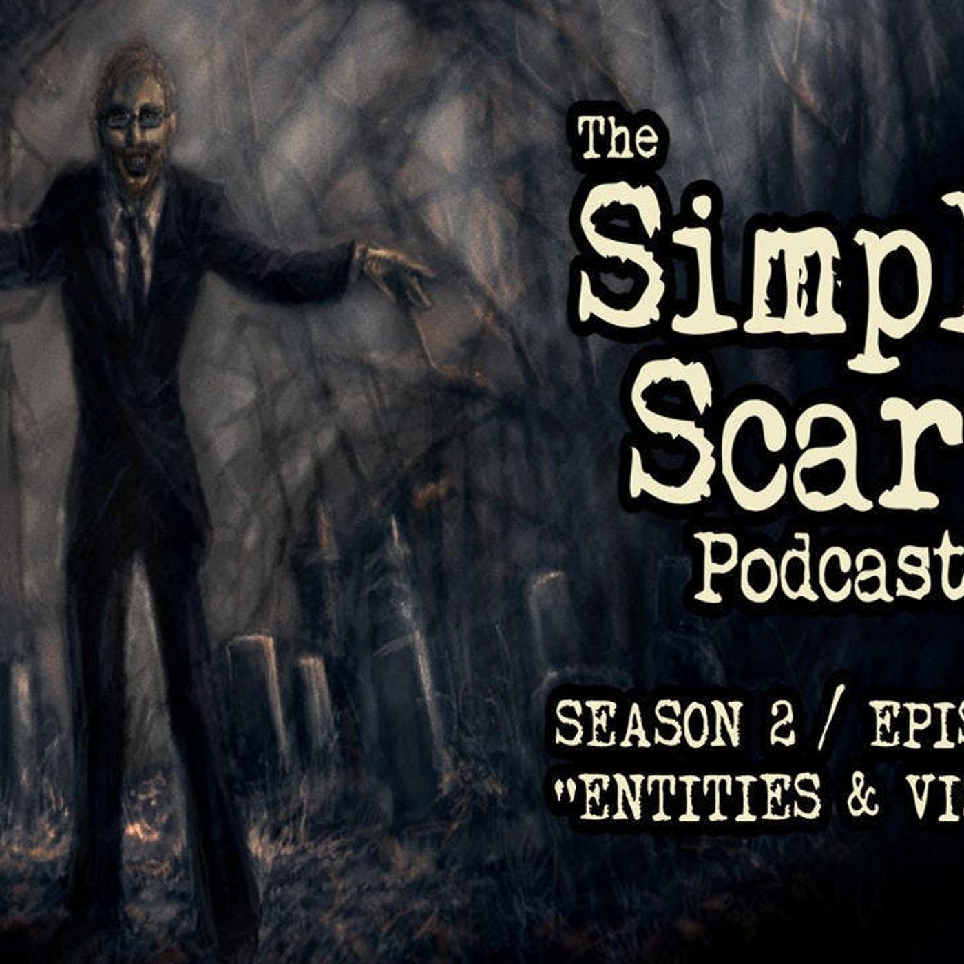 S2 Ep2: S2E02 – “Entities and Visions” – The Simply Scary Podcast