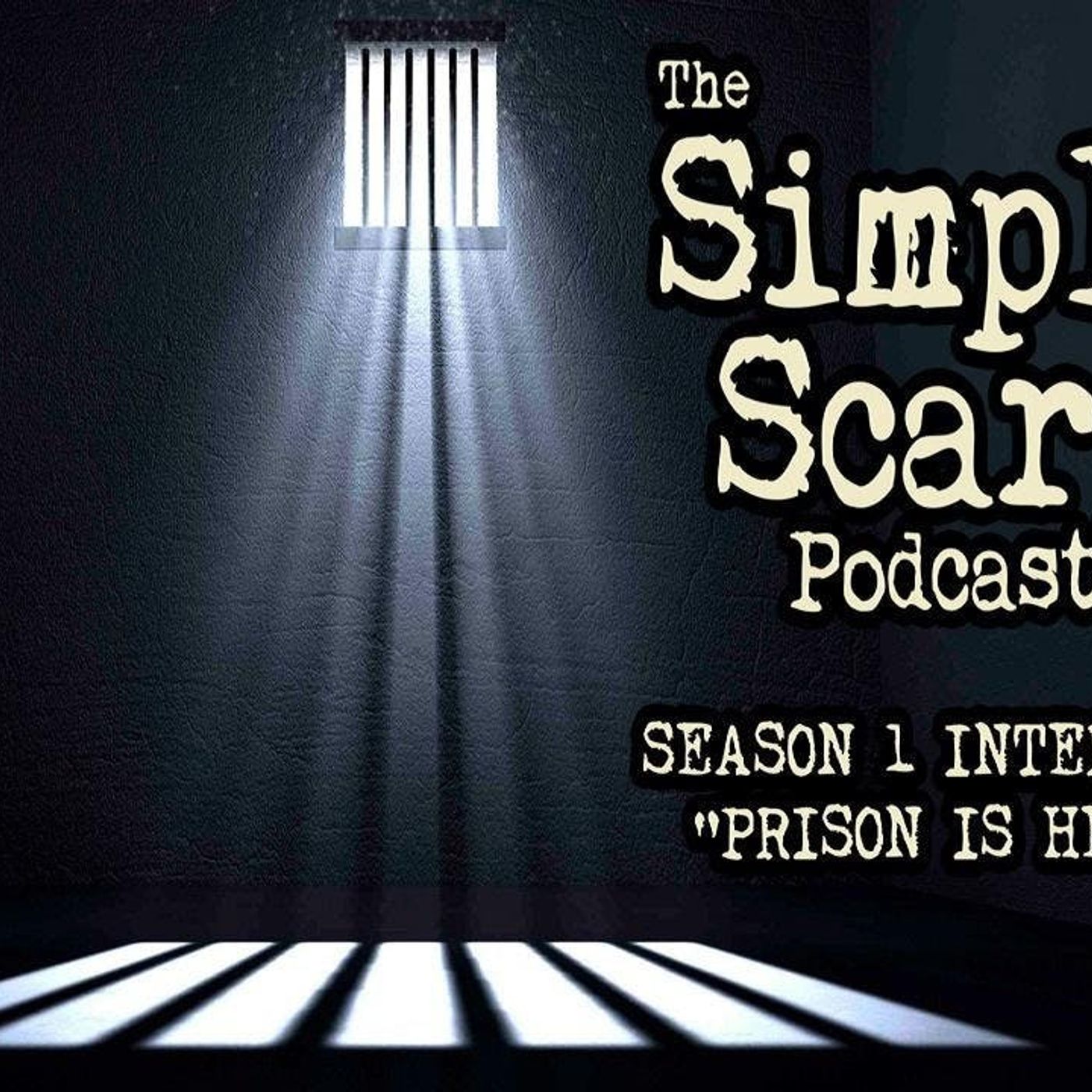 S1 Ep19: S1E19 – “Prison is Hell” (Season 1 Interlude # 1) – The Simply Scary Podcast