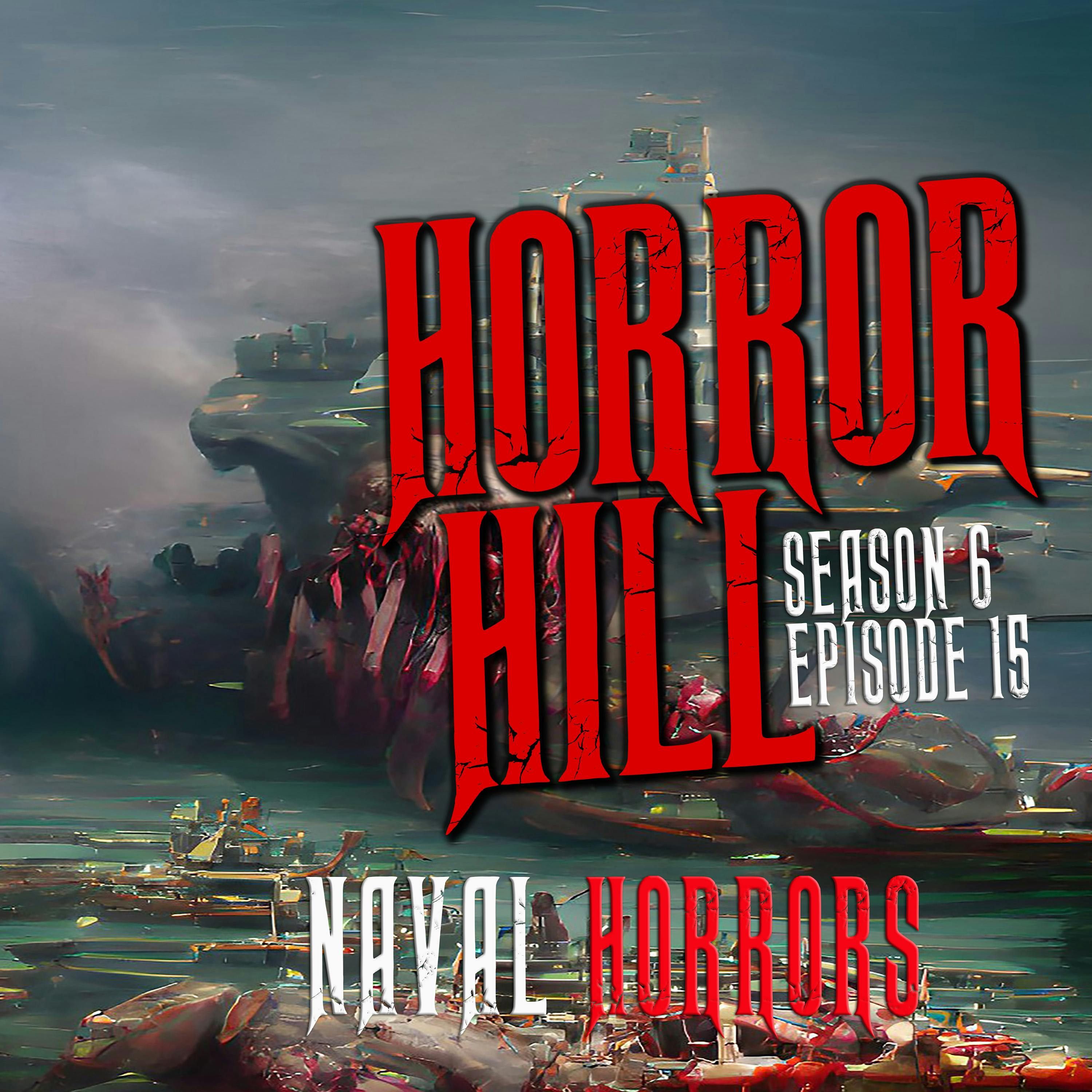 S6 Ep15: S6E015 - "Naval Horrors" - Horror Hill