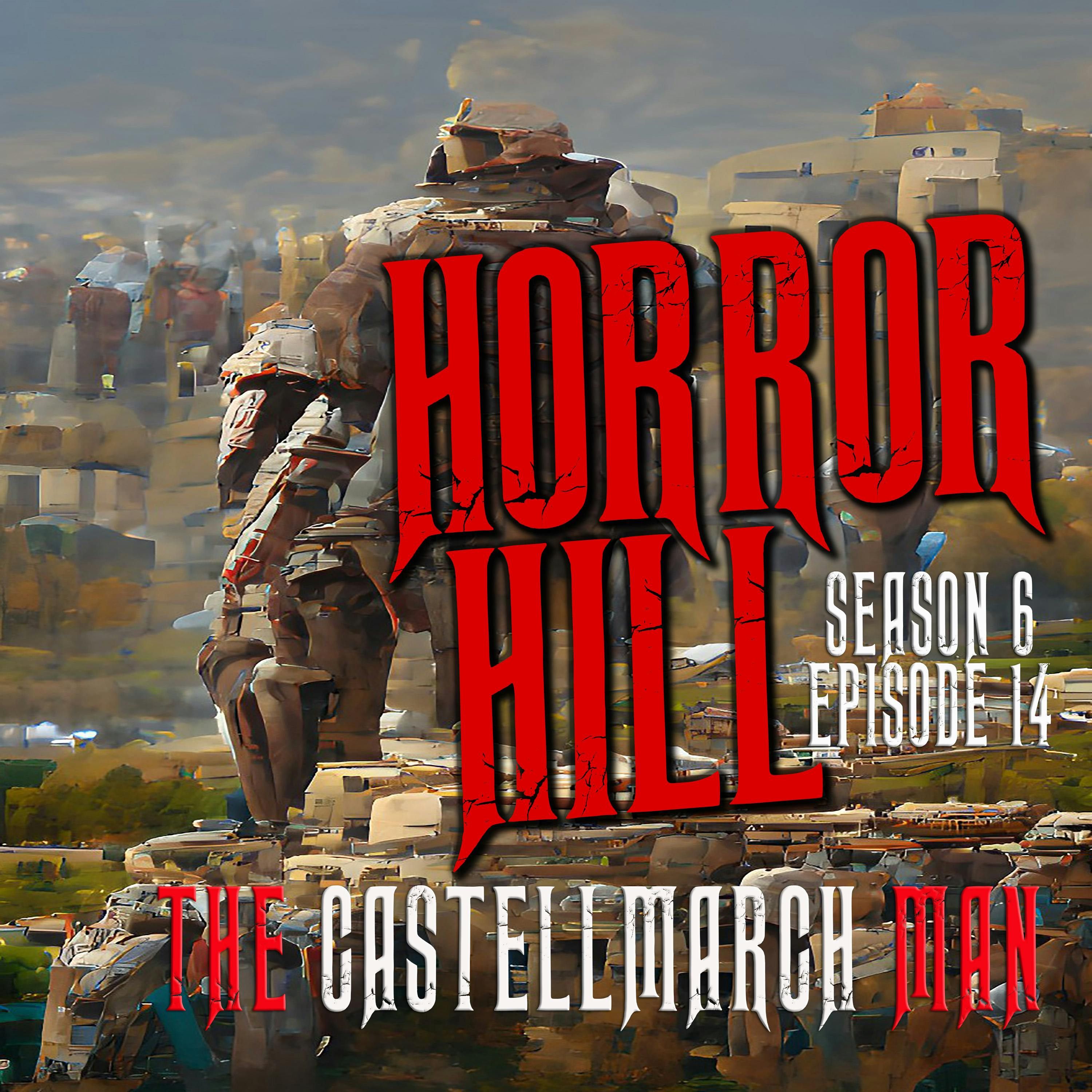 S6 Ep14: S6E014 - "The Castellmarch Man" - Horror Hill