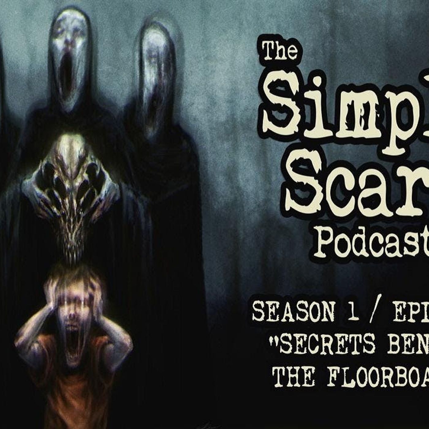 S1 Ep9: S1E09 – “Secrets Beneath the Floorboards” – The Simply Scary Podcast