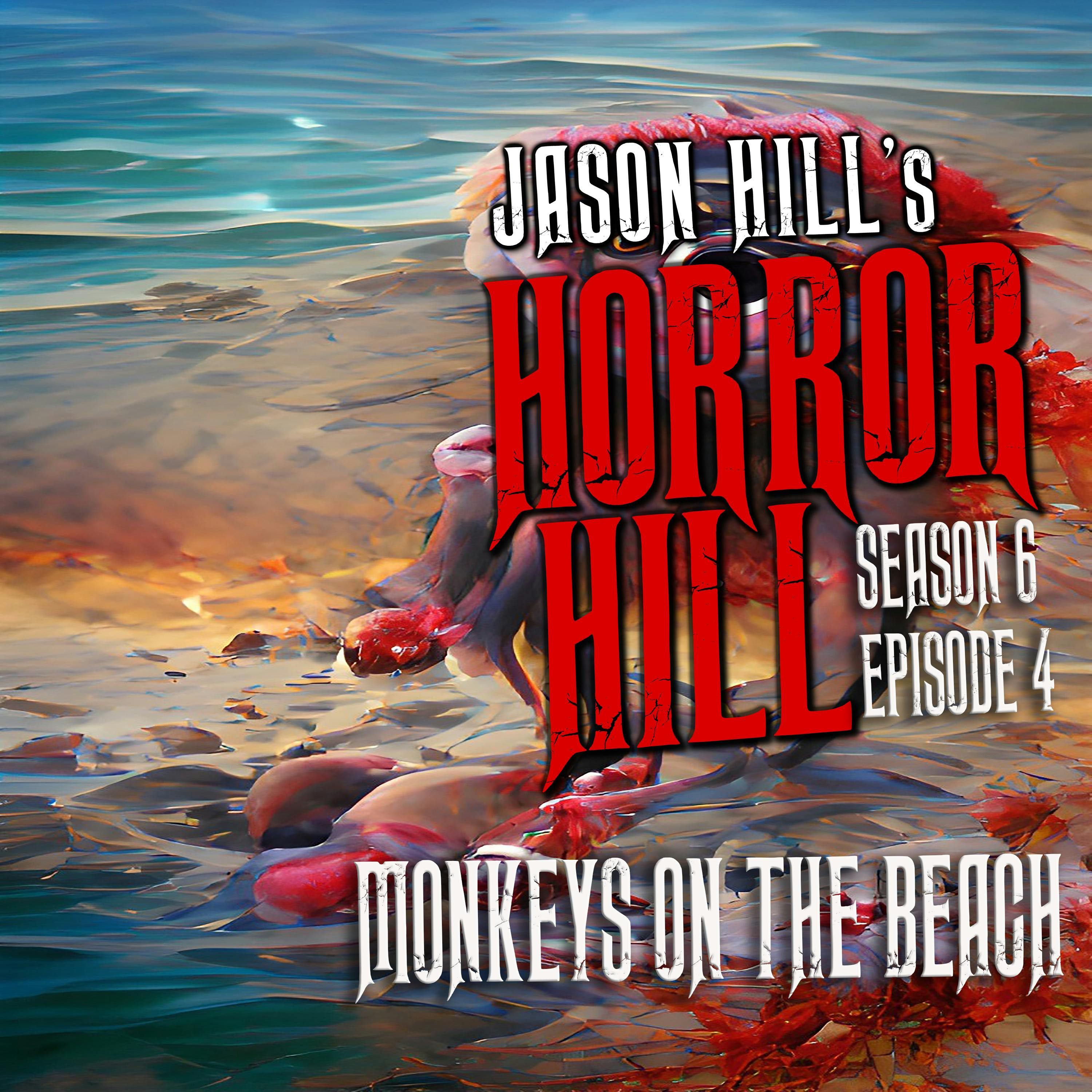 S6 Ep4: S6E004 - "Monkeys on the Beach’" - Horror Hill