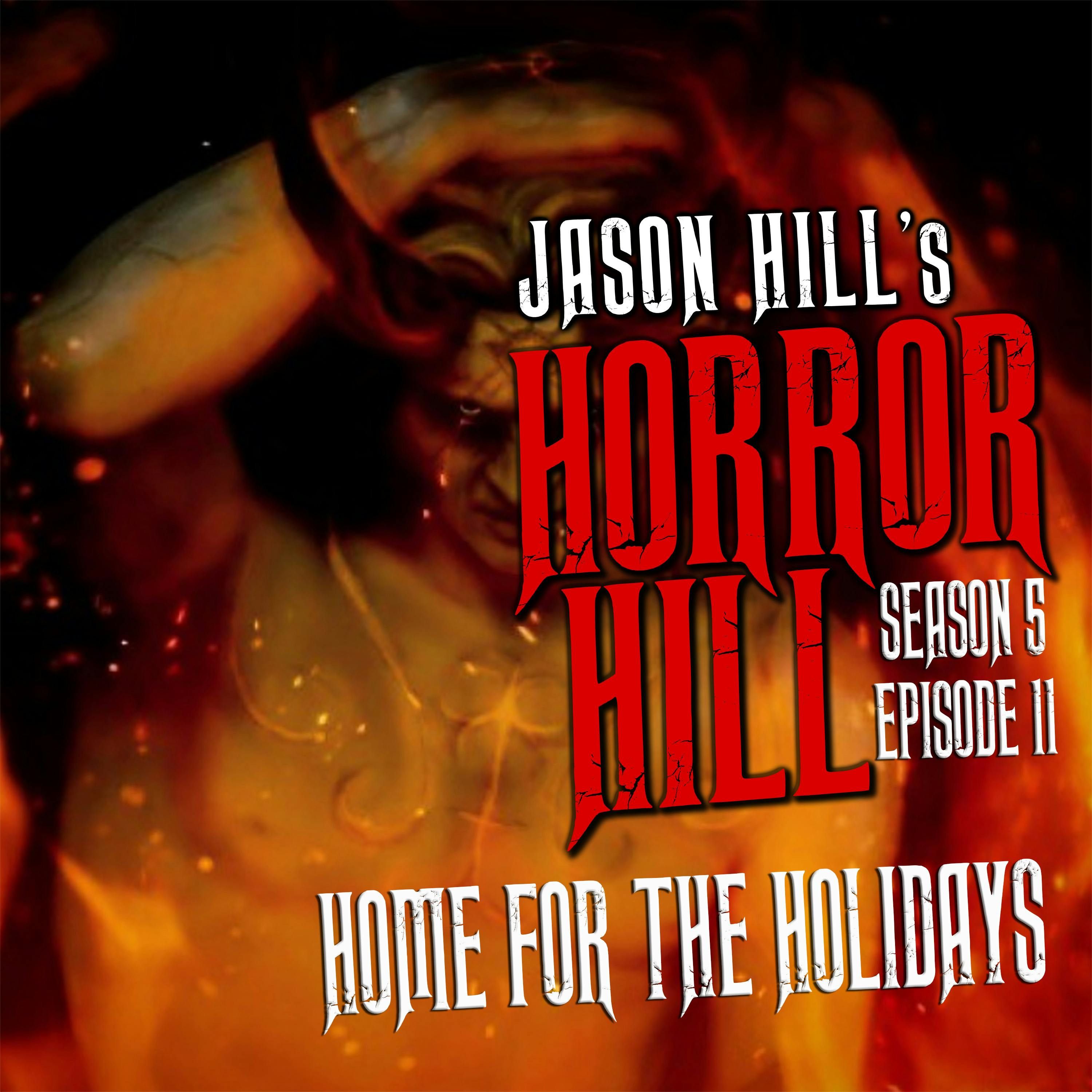 S5 Ep11: S5E011 - "Home for the Holidays" - Horror Hill
