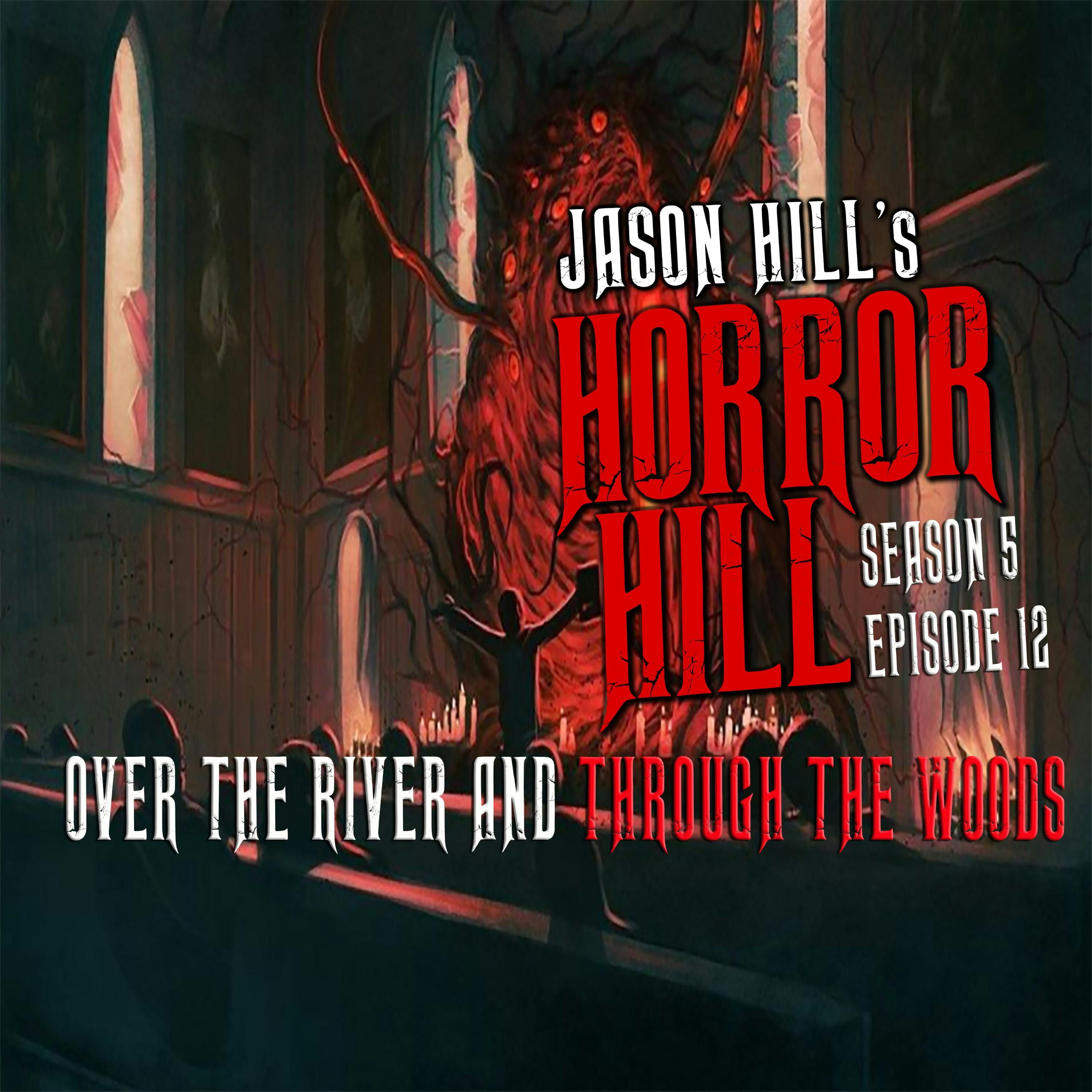 S5 Ep12: S5E012 - "Over the River and Through the Woods" - Horror Hill