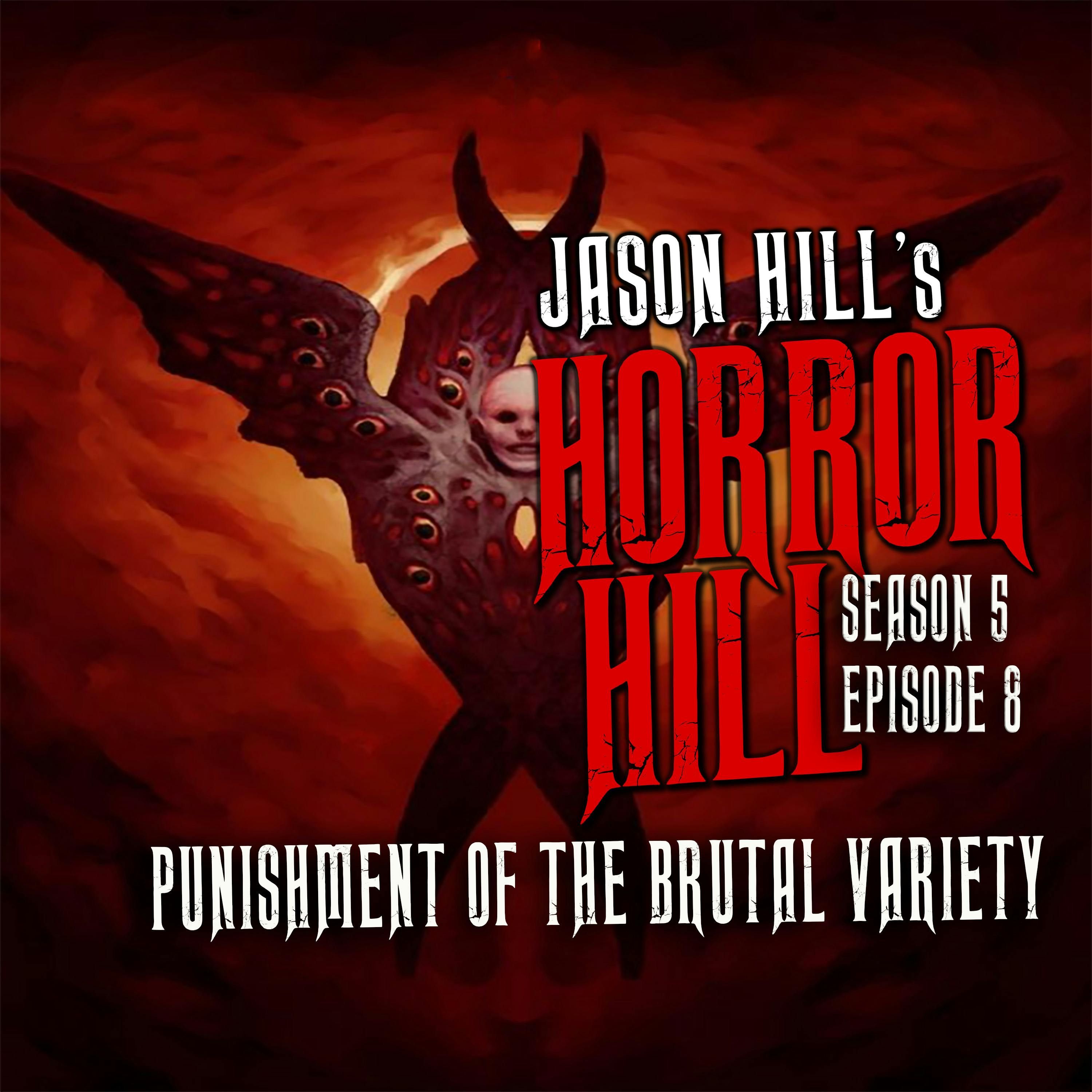 S5 Ep8: S5E08 - "Punishment of the Brutal Variety" - Horror Hill