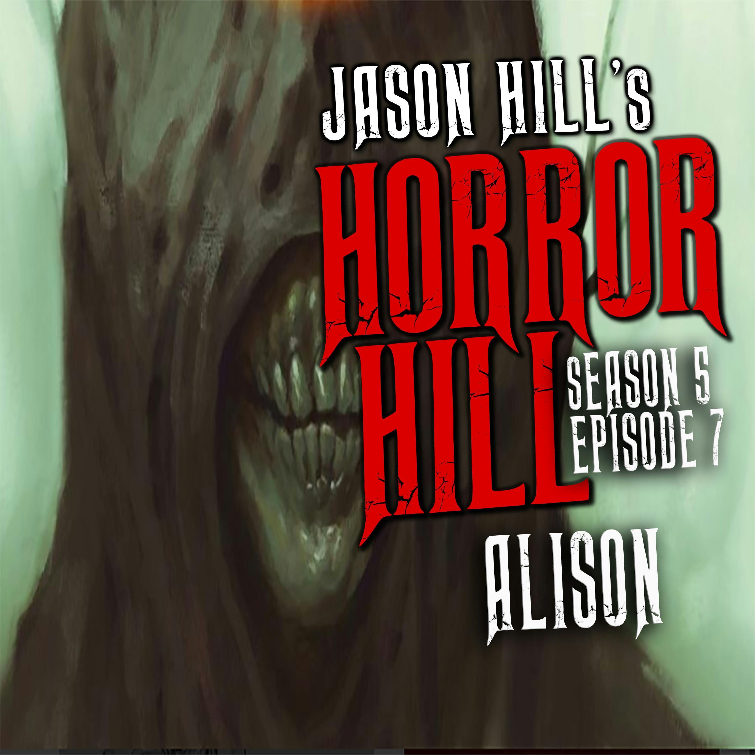 S5 Ep6: S5E06 - "Alison" - Horror Hill