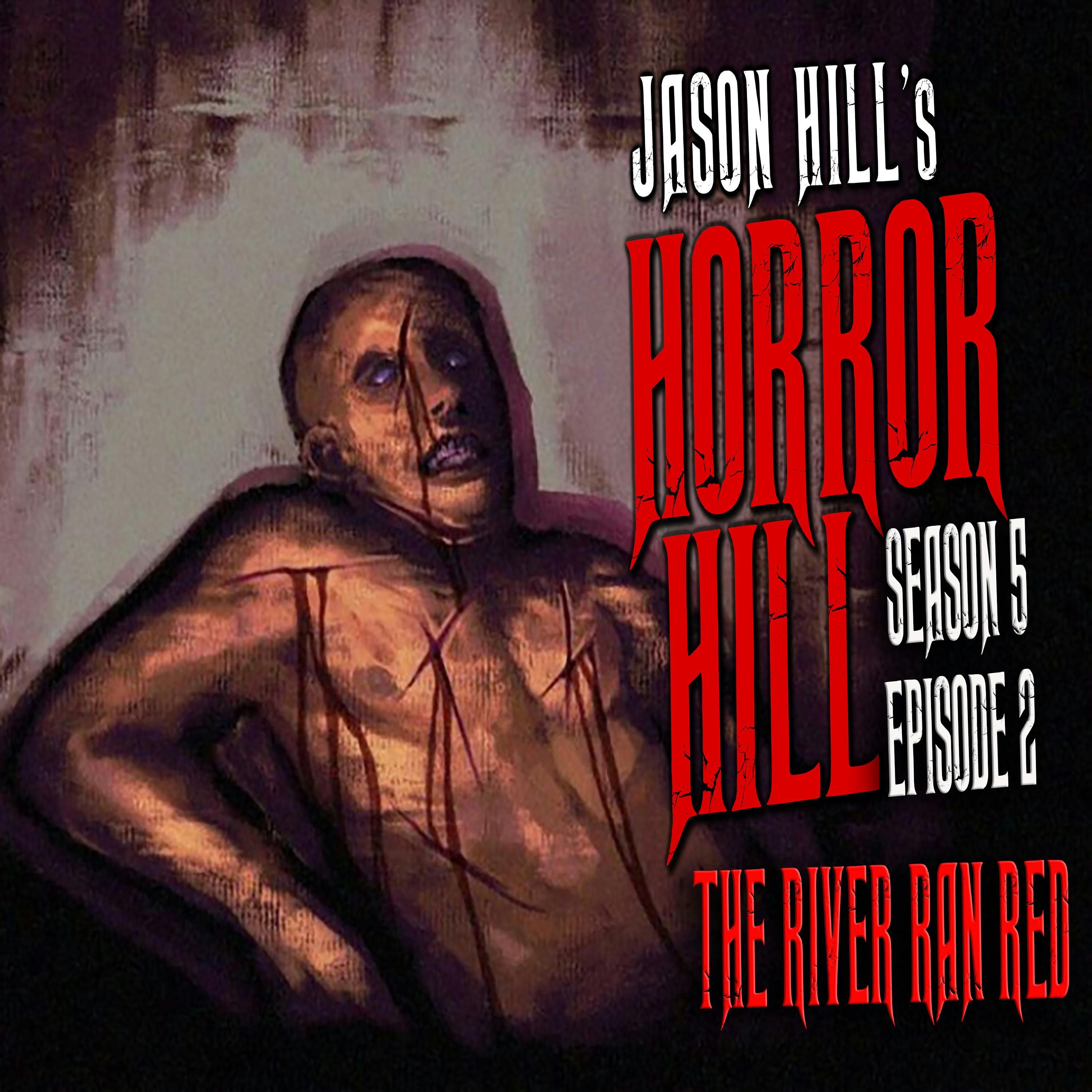 S5 Ep2: S5E02 – "The River Ran Red" – Horror Hill