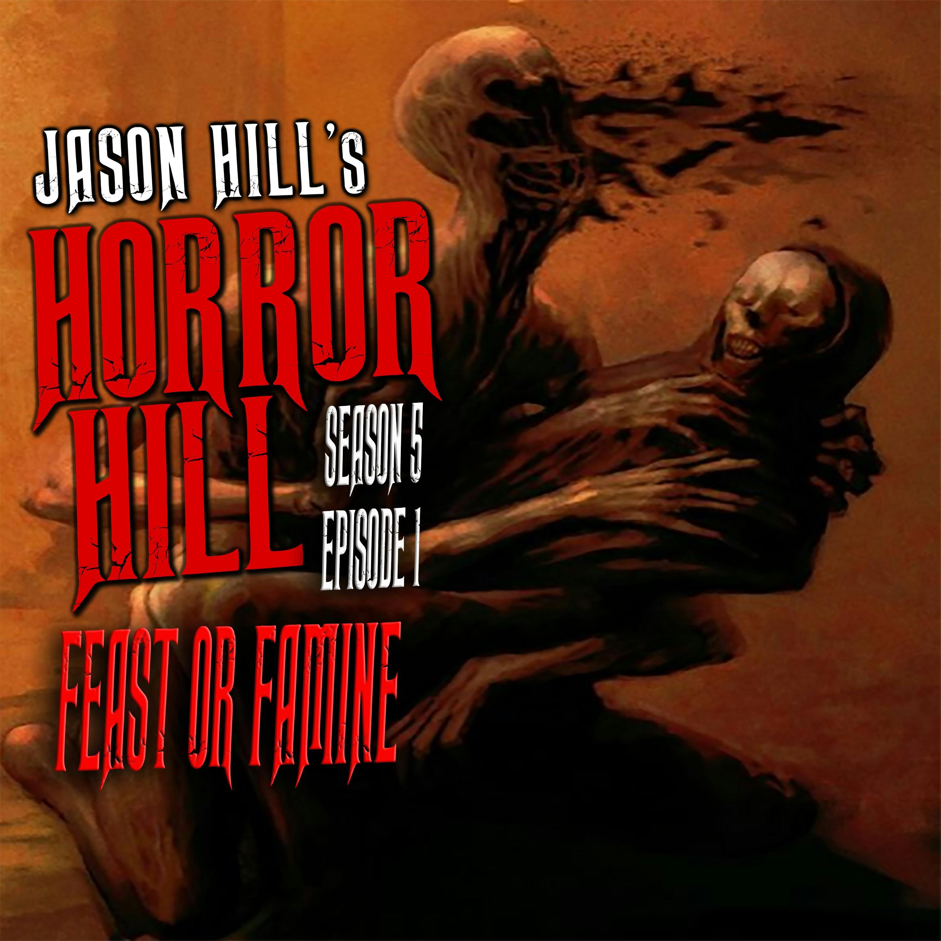 S5 Ep1: S5E01 – "FEAST OR FAMINE" – Horror Hill