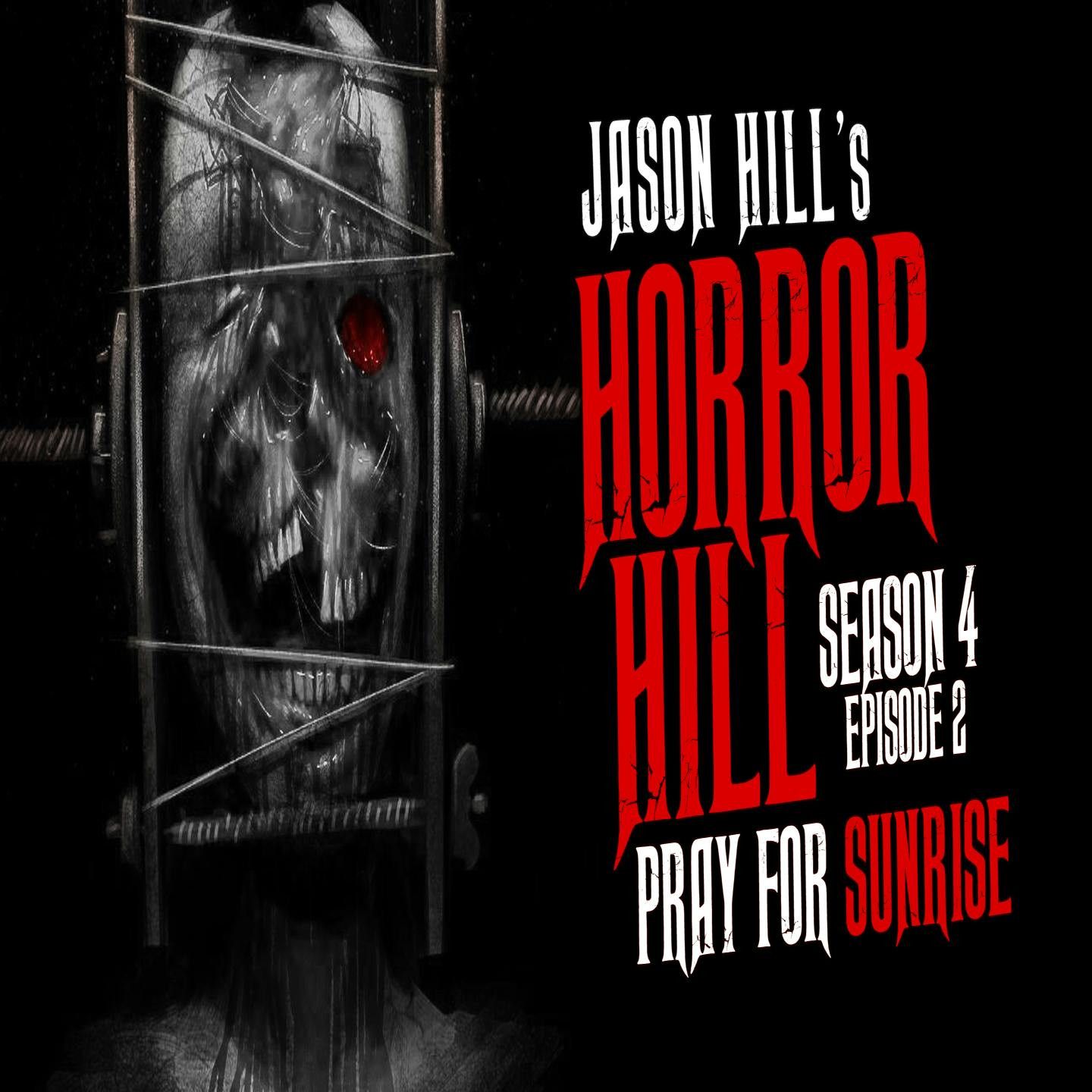 S4 Ep2: S4E02 – "Pray for Sunrise" – Horror Hill