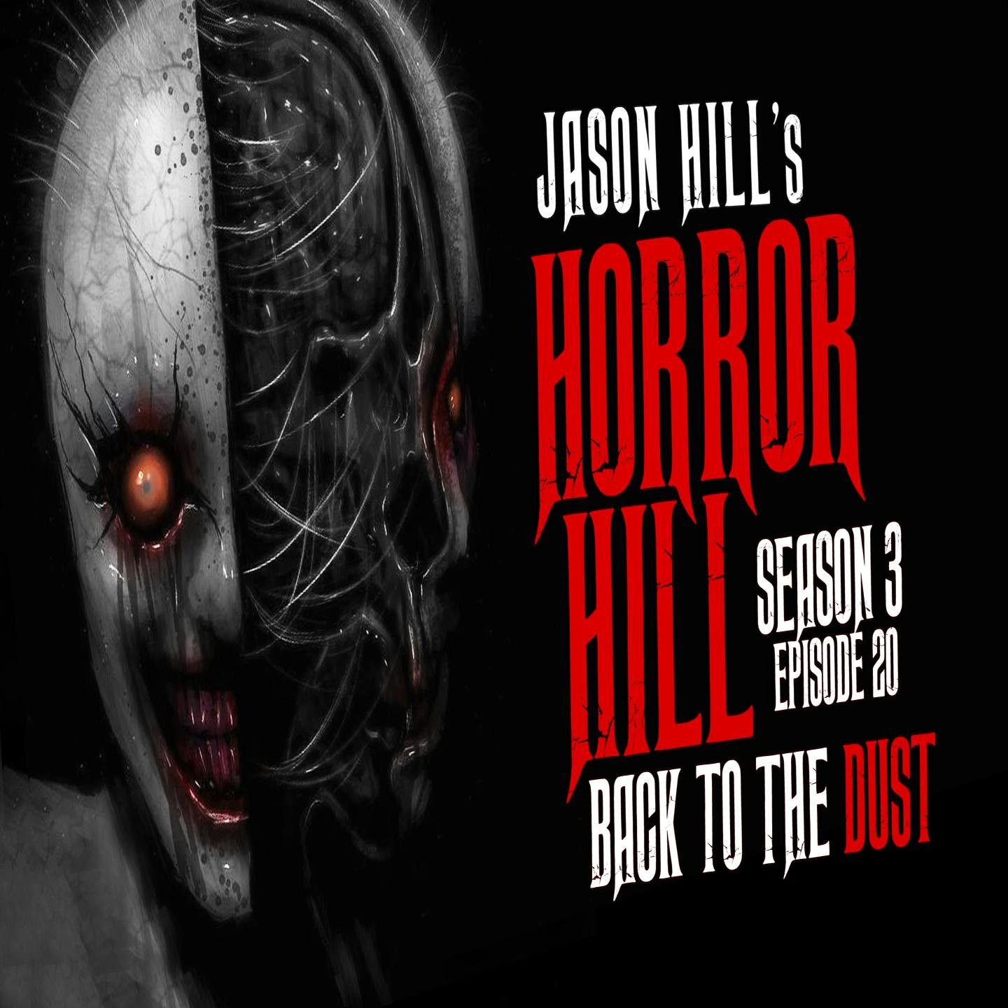 S3 Ep20: 20: S3E20 – "Back to the Dust" – Horror Hill