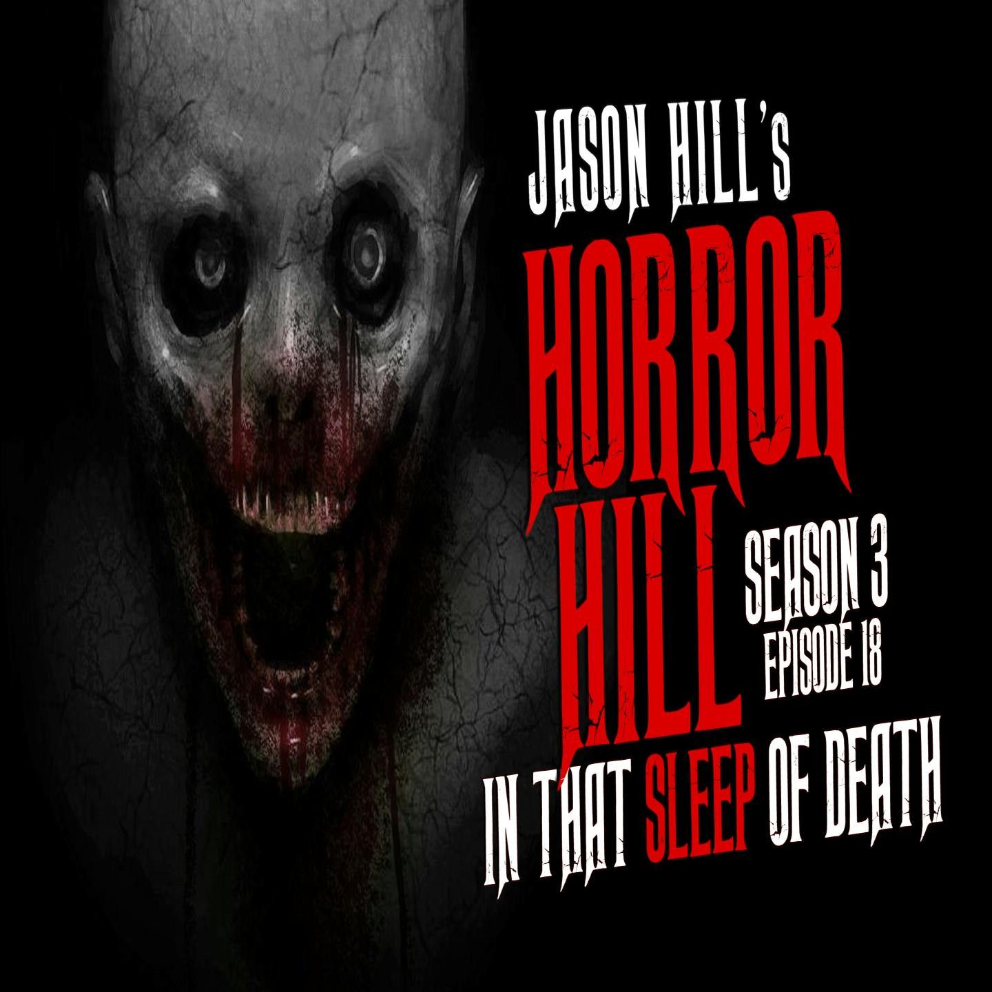 S3 Ep18: 18: S3E18 – "In That Sleep of Death" – Horror Hill