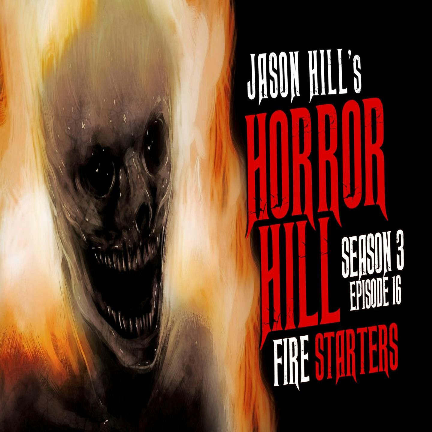 S3 Ep16: S3E16 – "Fire Starters" – Horror Hill